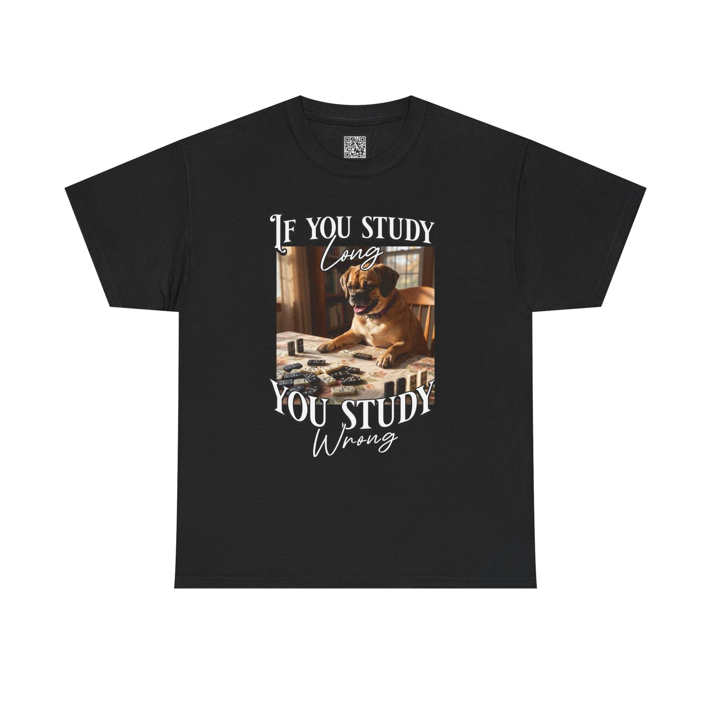 Personalized Custom T-Shirt — "If You Study Long You Study Wrong" Dog Study Humor Tee