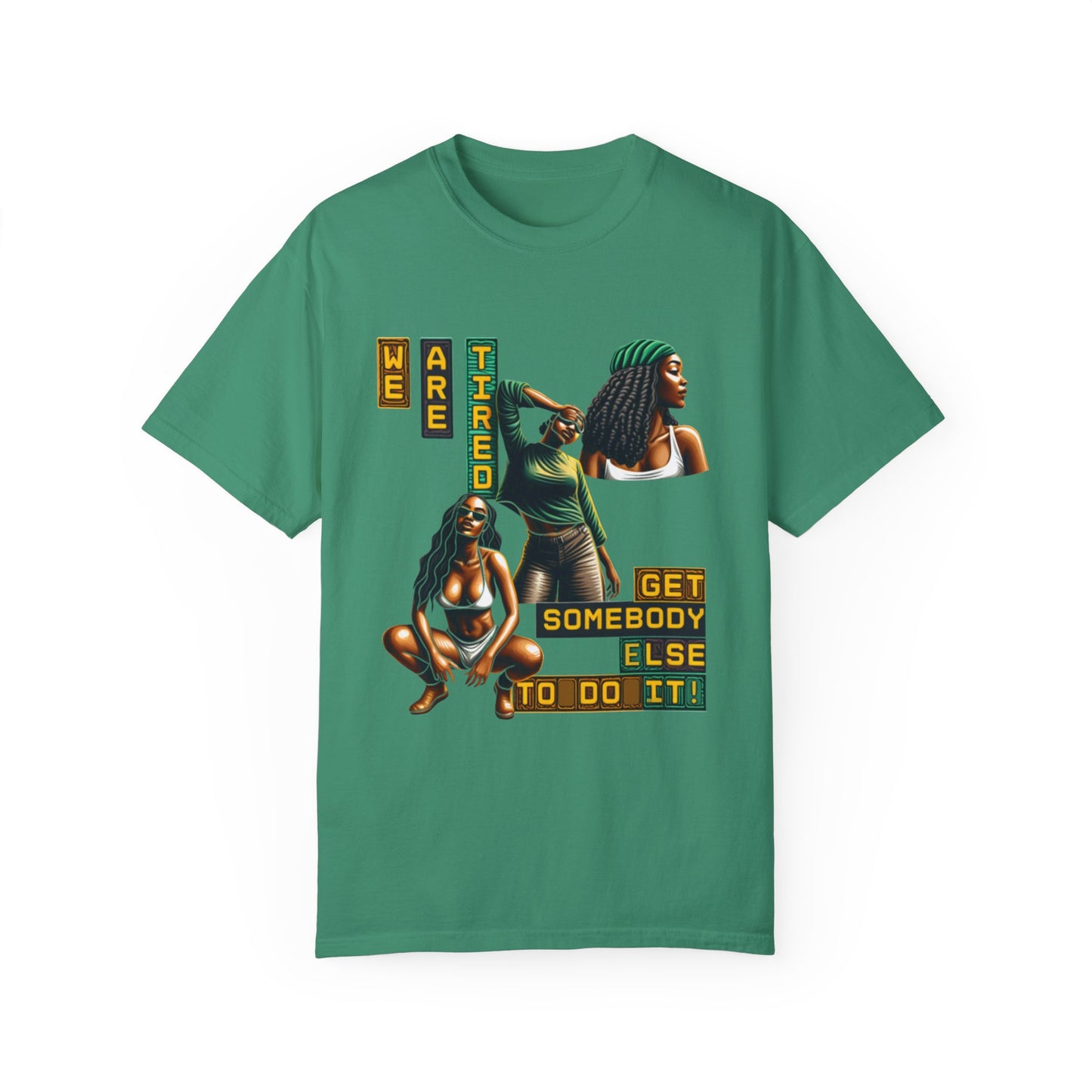 "We are Tired. Get Somebody Else to Do It!" 92% Black Women Shirt, Women Empowerment Shirt, Activism Shirts for Women,