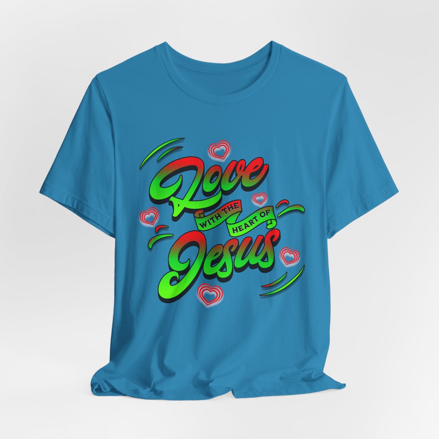 Love with the Heart of Jesus, Unisex Religious T-Shirts, Christian Apparel Gift, Love Thy Neighbor Shirts, Gift for a Religious Person, Christian Merchandise