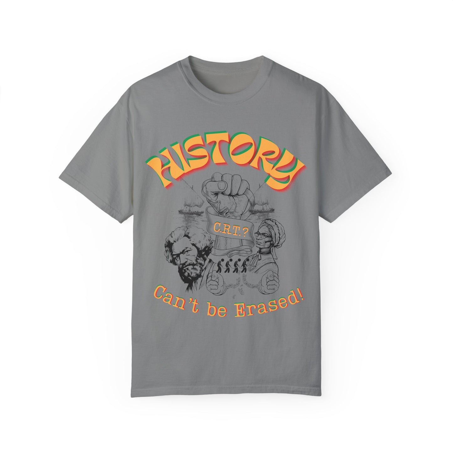 "History Can't Be Erased" Unisex Garment-Dyed T-shirt, Juneteenth T-Shirts, Black History Month T-Shirts, Unisex Black History Shirts