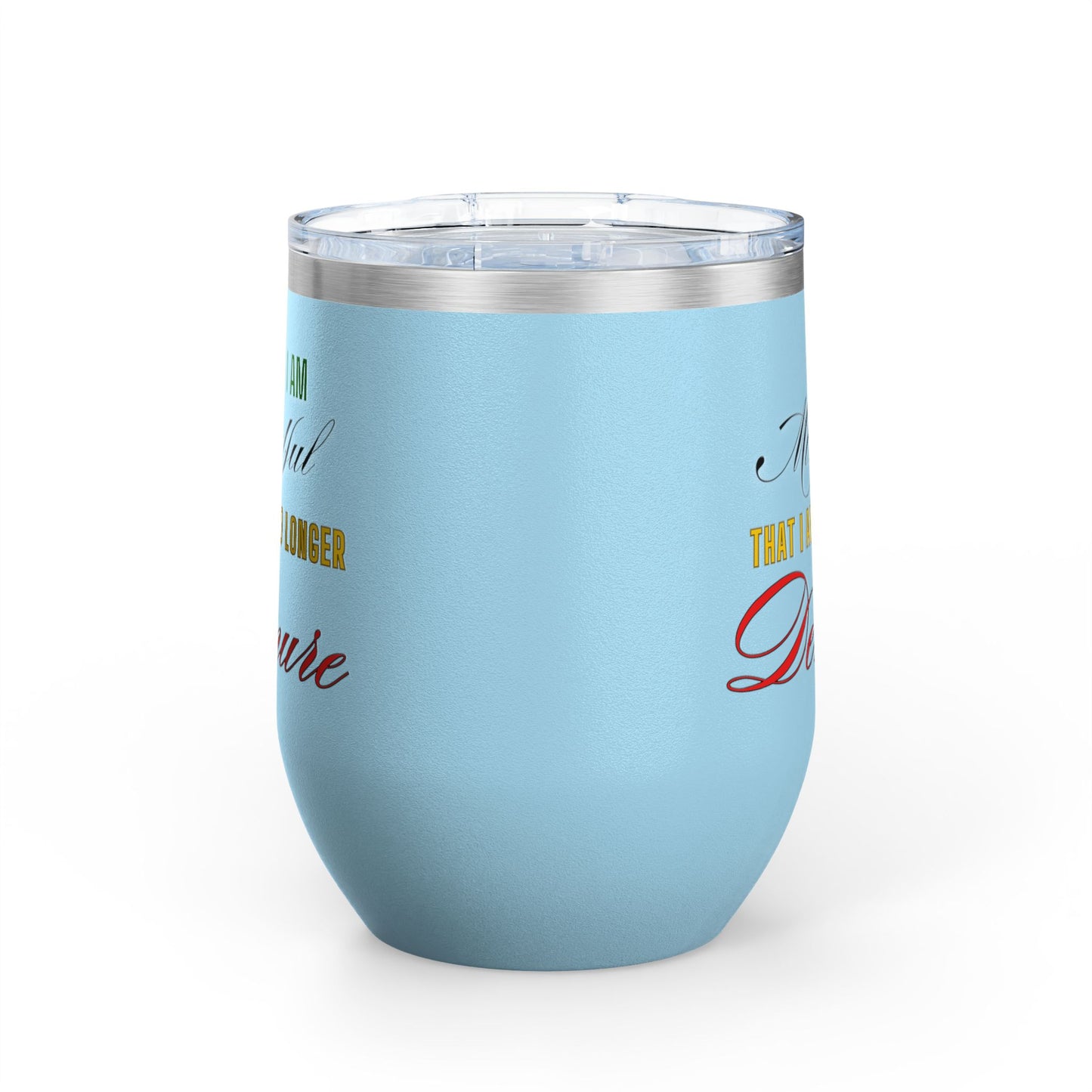 I am No Longer Demure or Mindful Wine Tumbler, 12oz