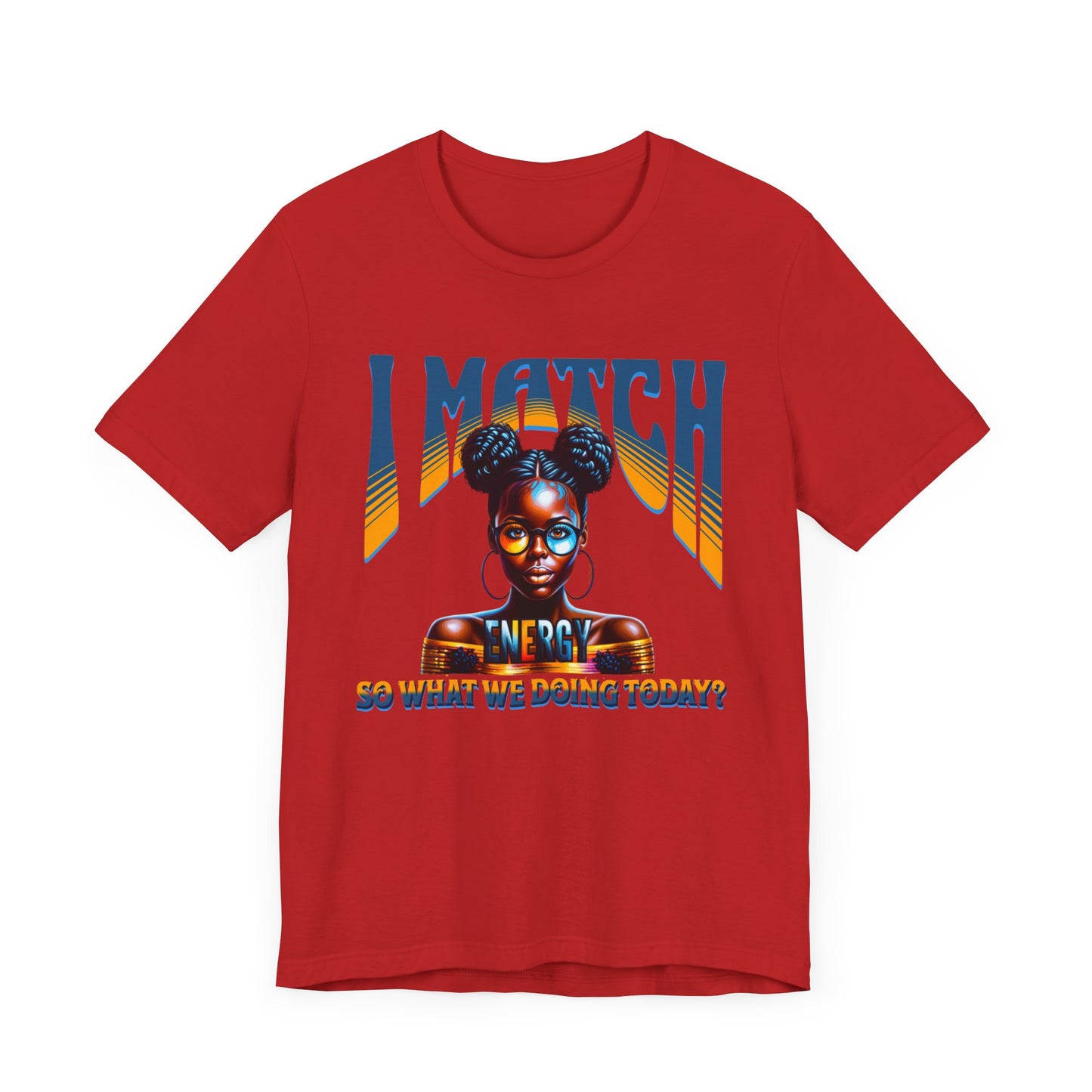 I Match Energy T-Shirt, Trendy Empowerment Design Shirt, Matching Energy T-Shirt Vibes, Reciprocal Energy Tee, Black Girl Magic Tees