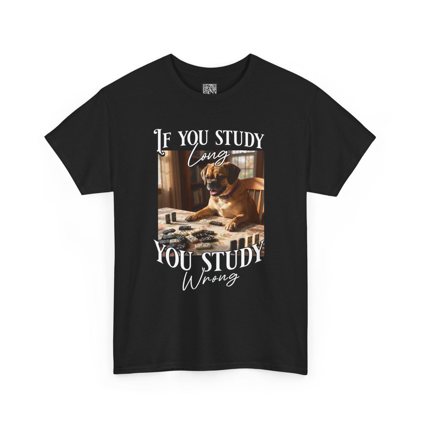 Personalized Custom T-Shirt — "If You Study Long You Study Wrong" Dog Study Humor Tee