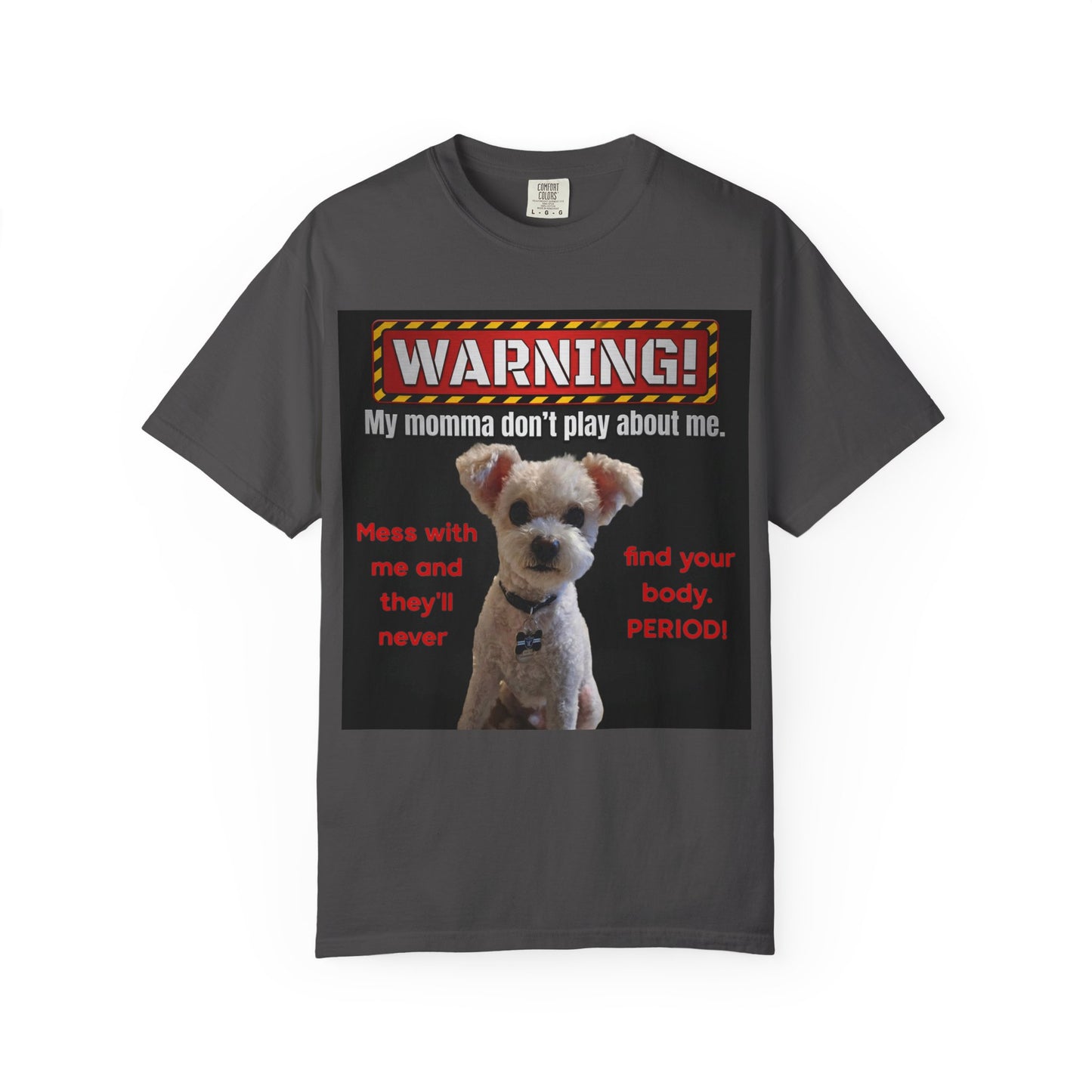 Warning Dog T-Shirt — "My Momma Don't Play About Me" Funny Pet Mom Personalized Tee