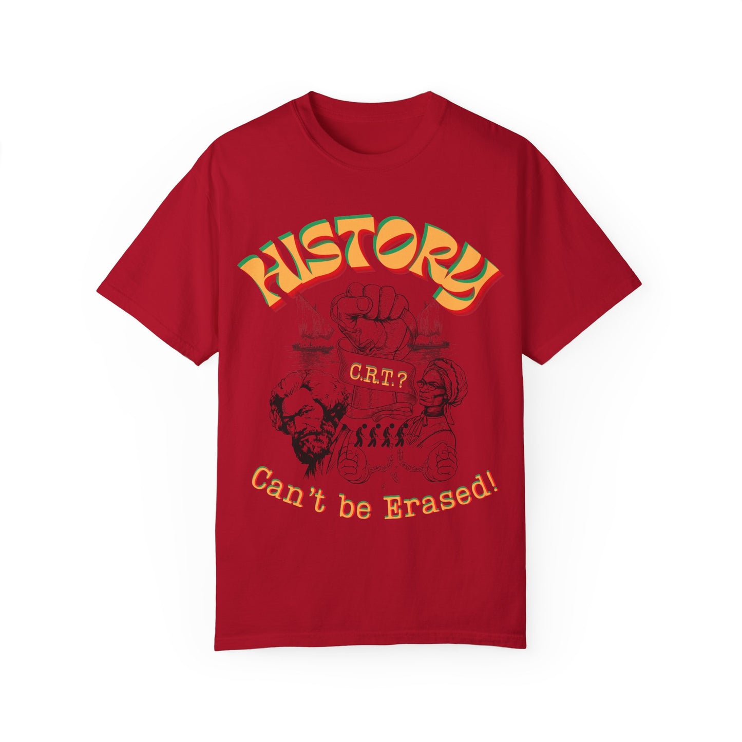 "History Can't Be Erased" Unisex Garment-Dyed T-shirt, Juneteenth T-Shirts, Black History Month T-Shirts, Unisex Black History Shirts