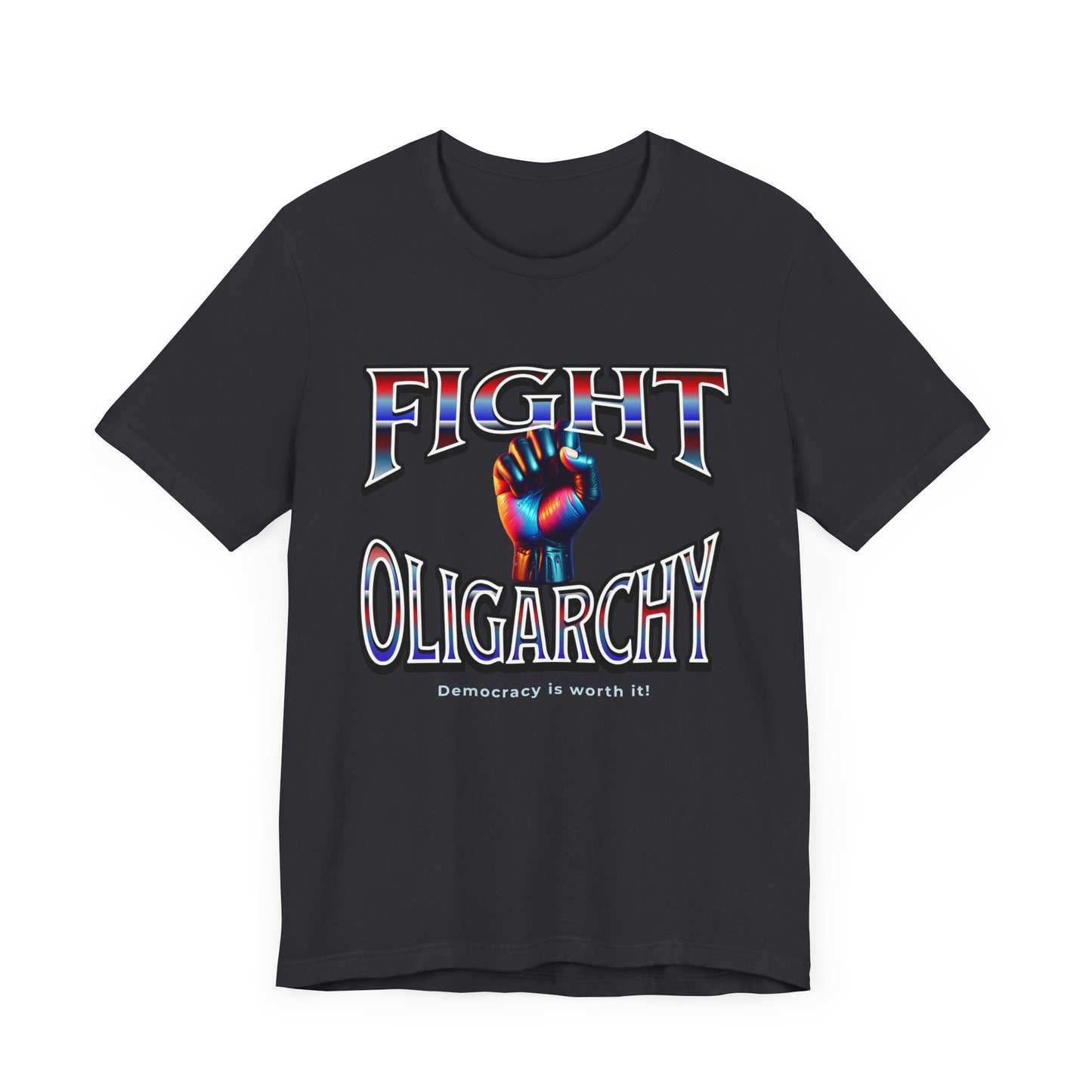 Fight Oligarchy, Democracy is Worth It! Fight Oligarchy Save Democracy Tee, Activists Protest T-Shirt, Political Rally Gear