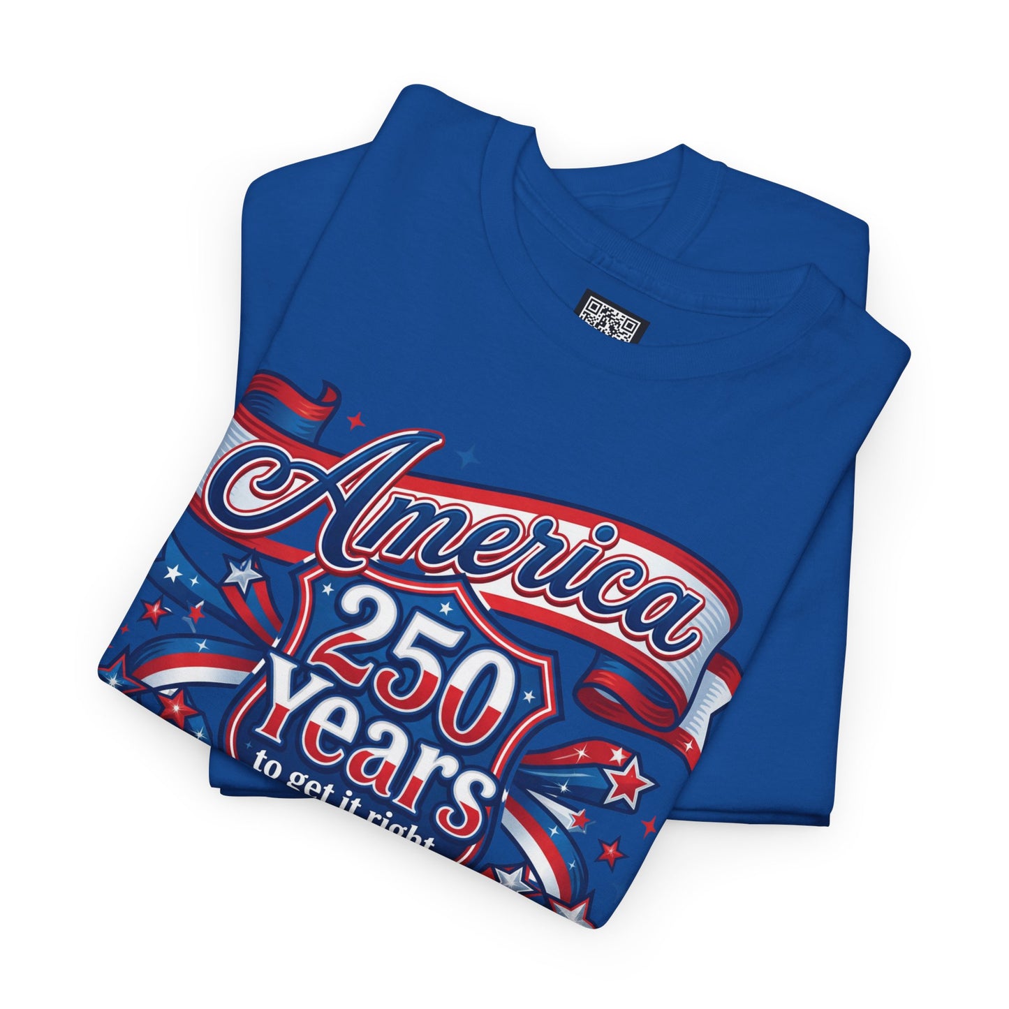 American 250 Years Tee — Patriotic USA Flag Graphic Shirt ("America 250 Years to Get It Right")