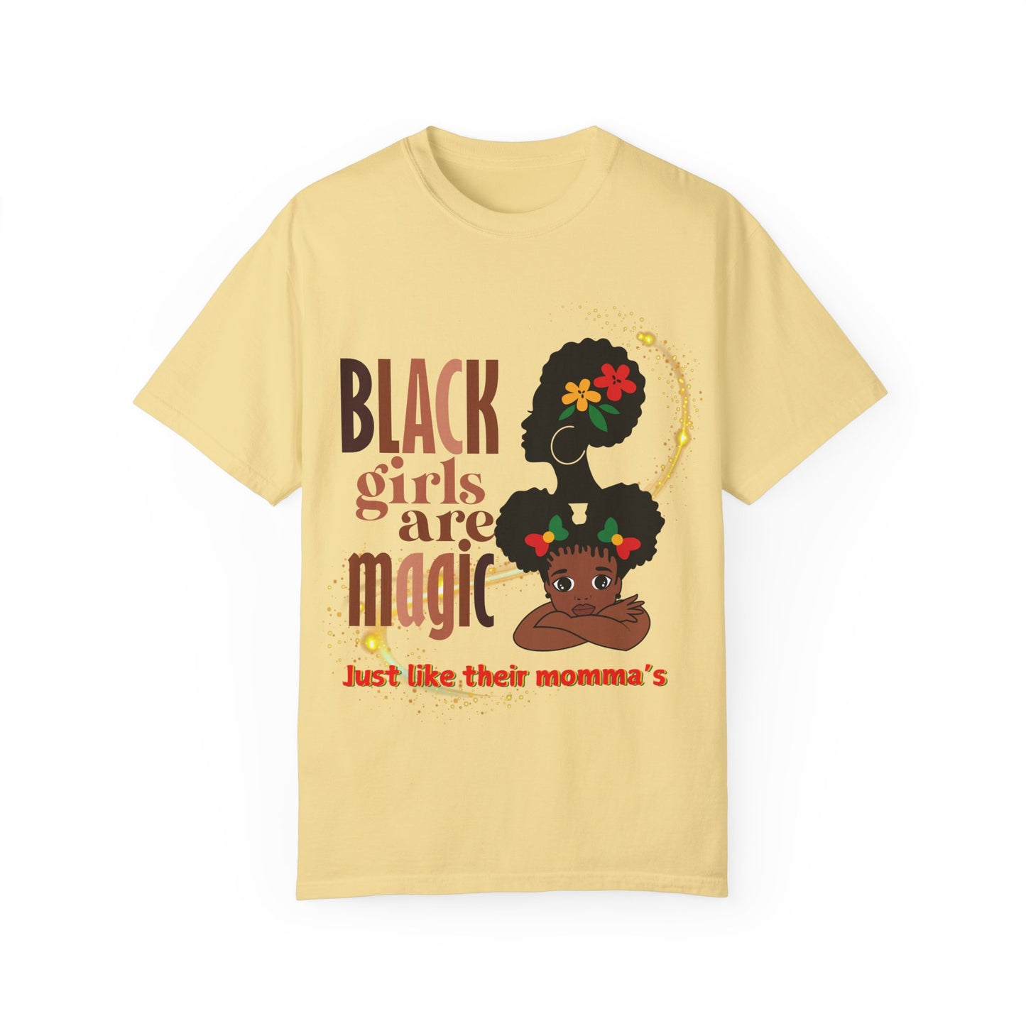 Black Girl Magic Unisex Garment-Dyed T-shirt, Mother's Day Gift, Matching Daughter T-shirt Sold Separately