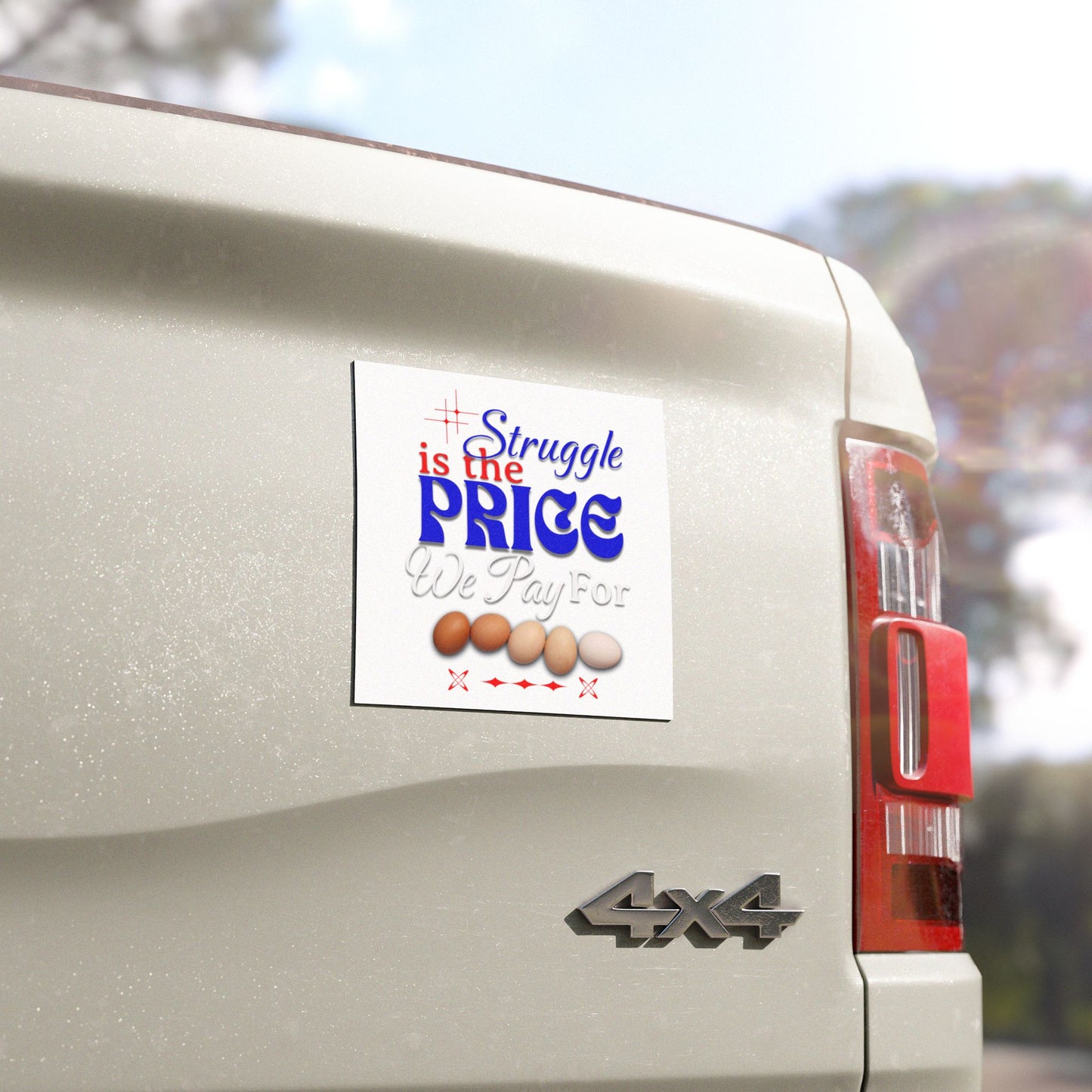 Humorous Car Magnet - "Struggle is the Price We Pay for Eggs", Anti-Trump Car Magnet, The Cost of Eggs Changed Democracy