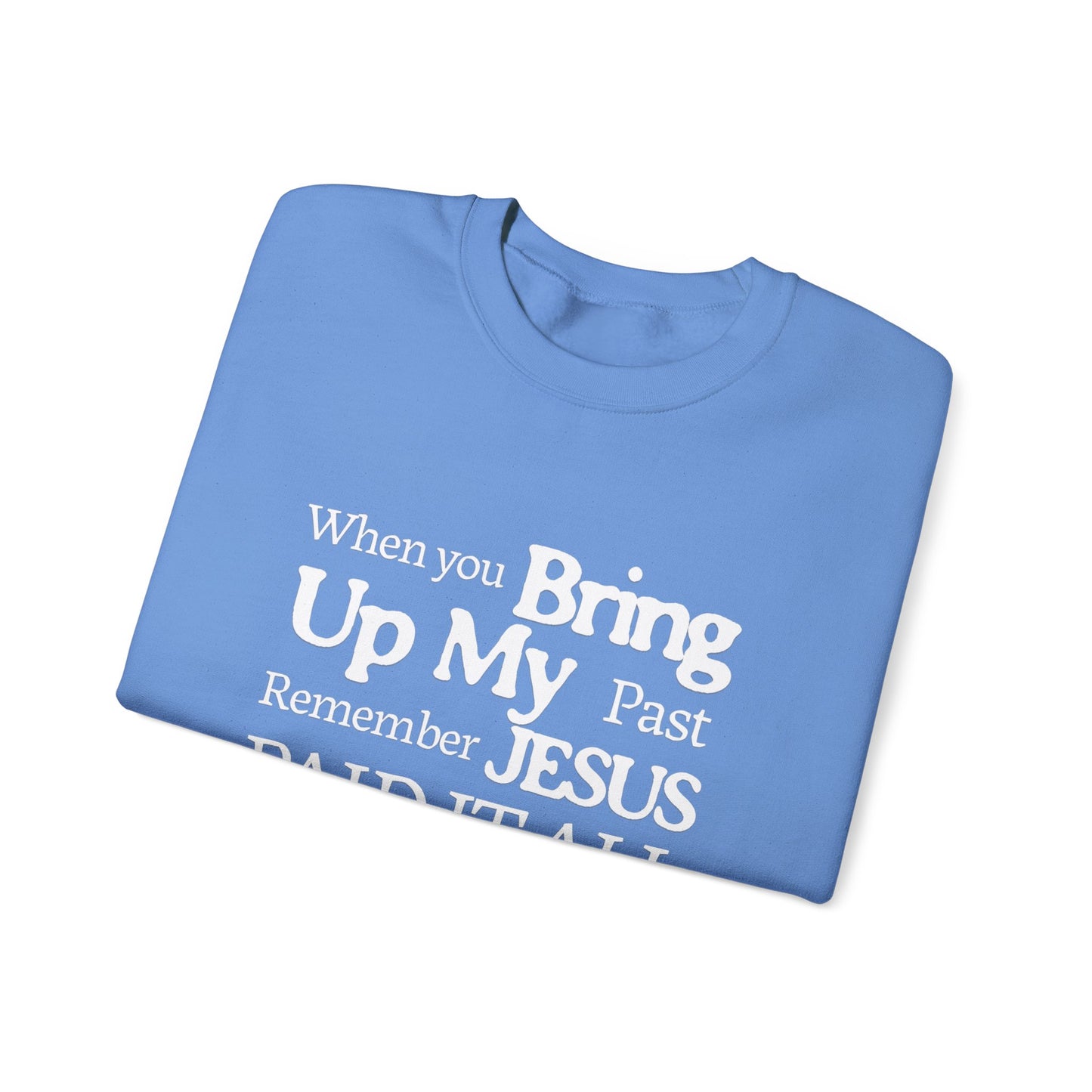 Faith-Inspired Sweatshirt - Remember Jesus Paid It All, Religious Inspirational Sweatshirt, Faith Based Apparel, Unisex Christian Gift