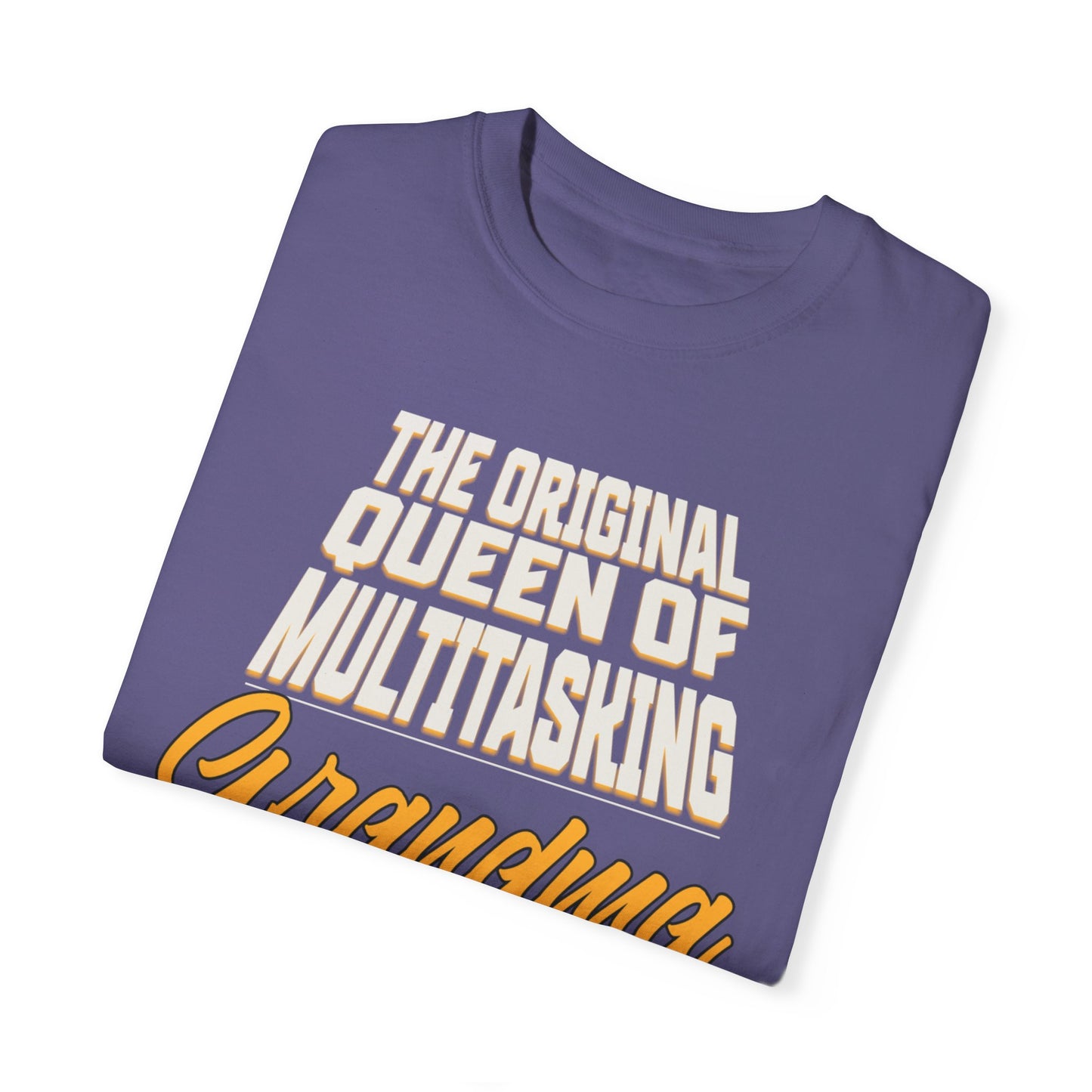 Grandma's Multitasking Tee, T-Shirt for Proud Grandmas, Grandma: Queen of Everything, Gift for a grandmother, Birthday Gift for Grandma
