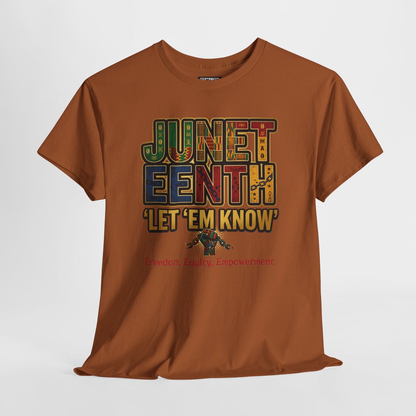 Juneteenth "Let 'Em Know" T-Shirt — Freedom, Equality, Empowerment Tee