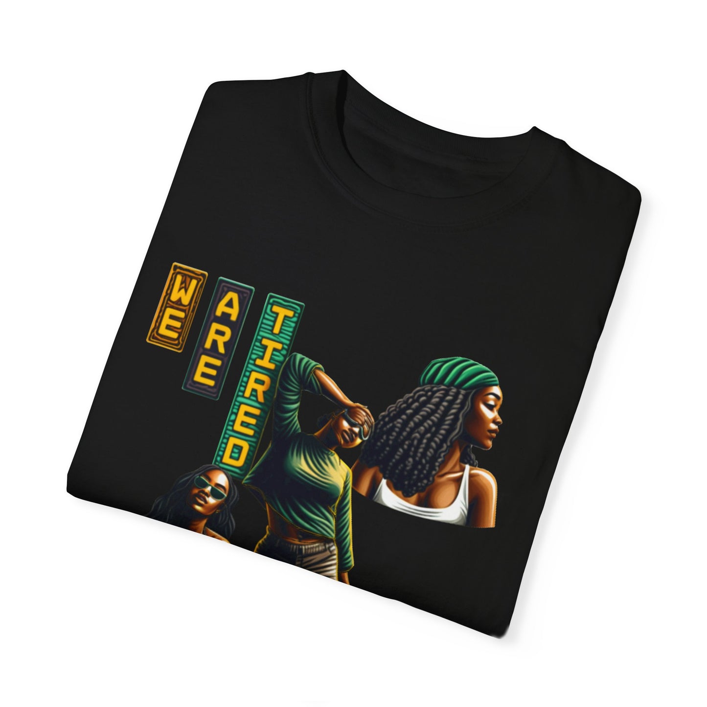 "We are Tired. Get Somebody Else to Do It!" 92% Black Women Shirt, Women Empowerment Shirt, Activism Shirts for Women,