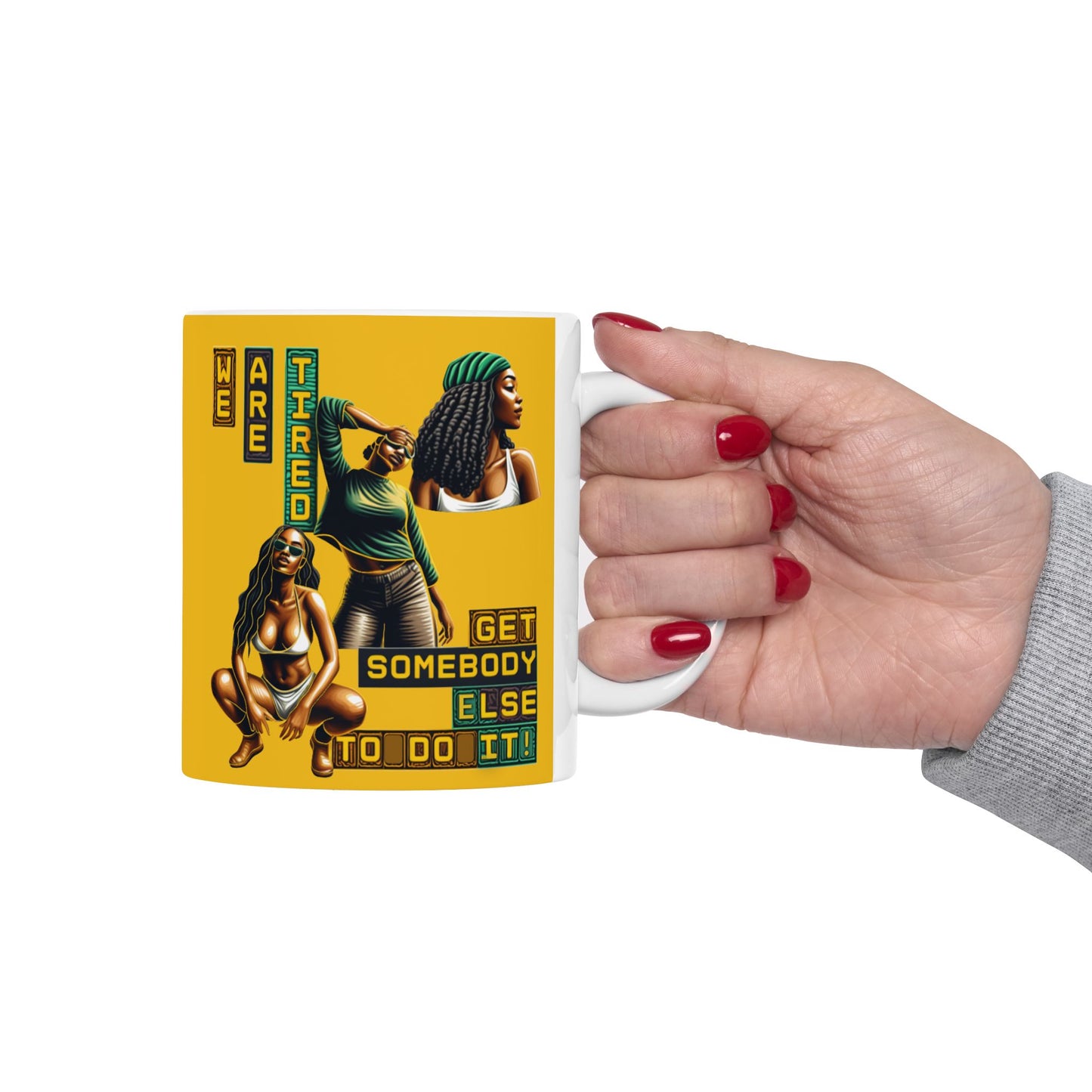 "Get Somebody Else to Do it" Ceramic Mug, (11oz, 15oz), Gift for Black Women, Afrocentric Mug, 92 Percent Women Gift, Get Somebody Else to Do It.