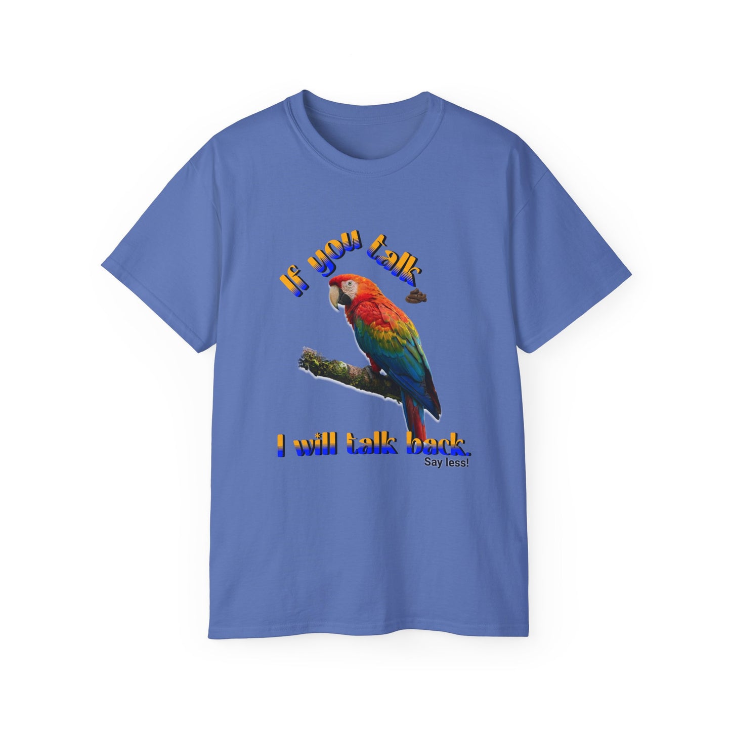 Custom Parrot "If You Talk, I Will Talk Back" T-Shirt