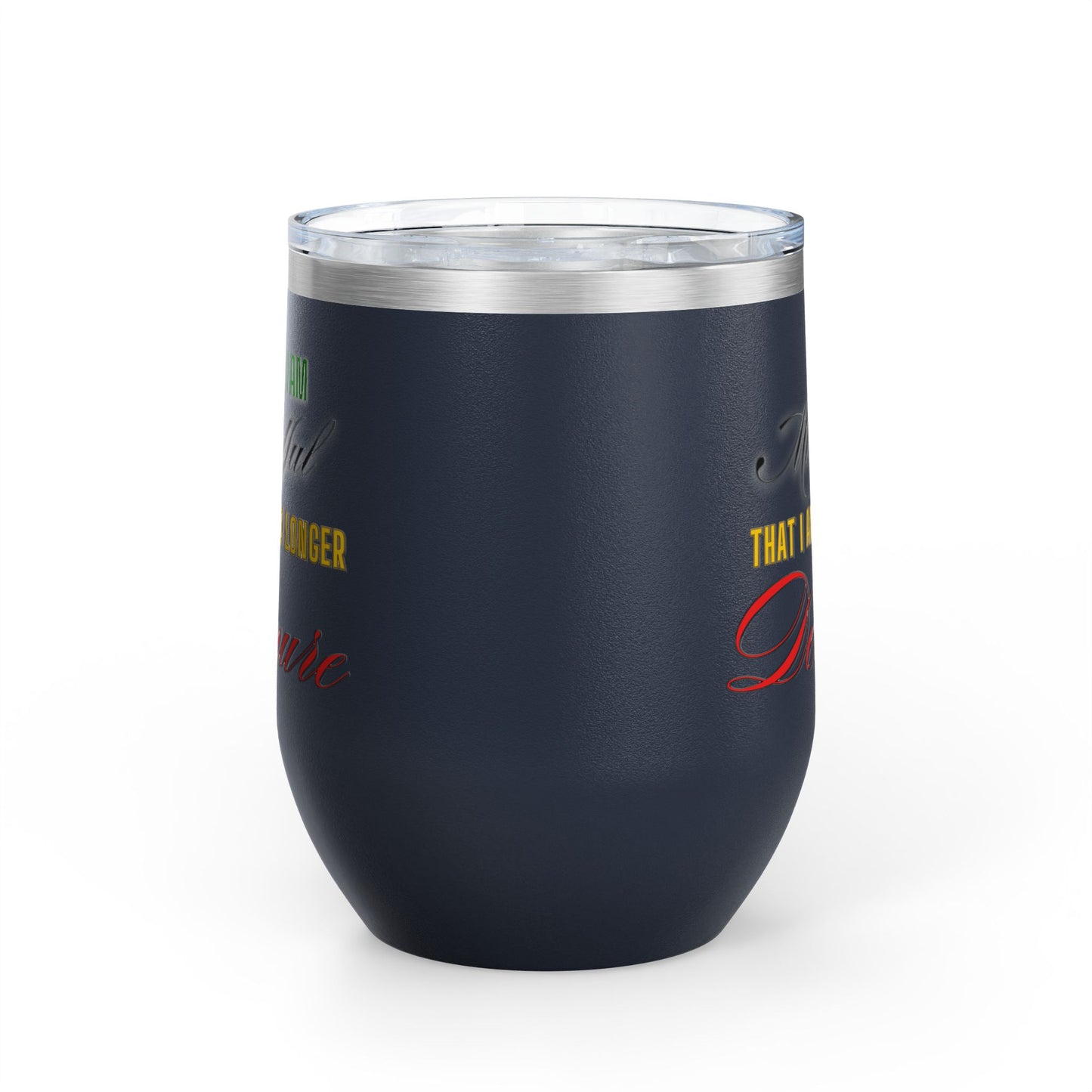I am No Longer Demure or Mindful Wine Tumbler, 12oz
