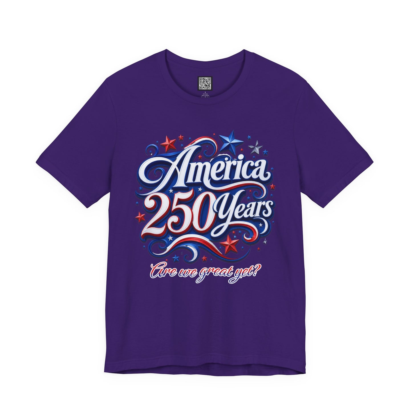 America 250 Years Tee — Patriotic 'Are We Great Yet?' Independence Day Shirt