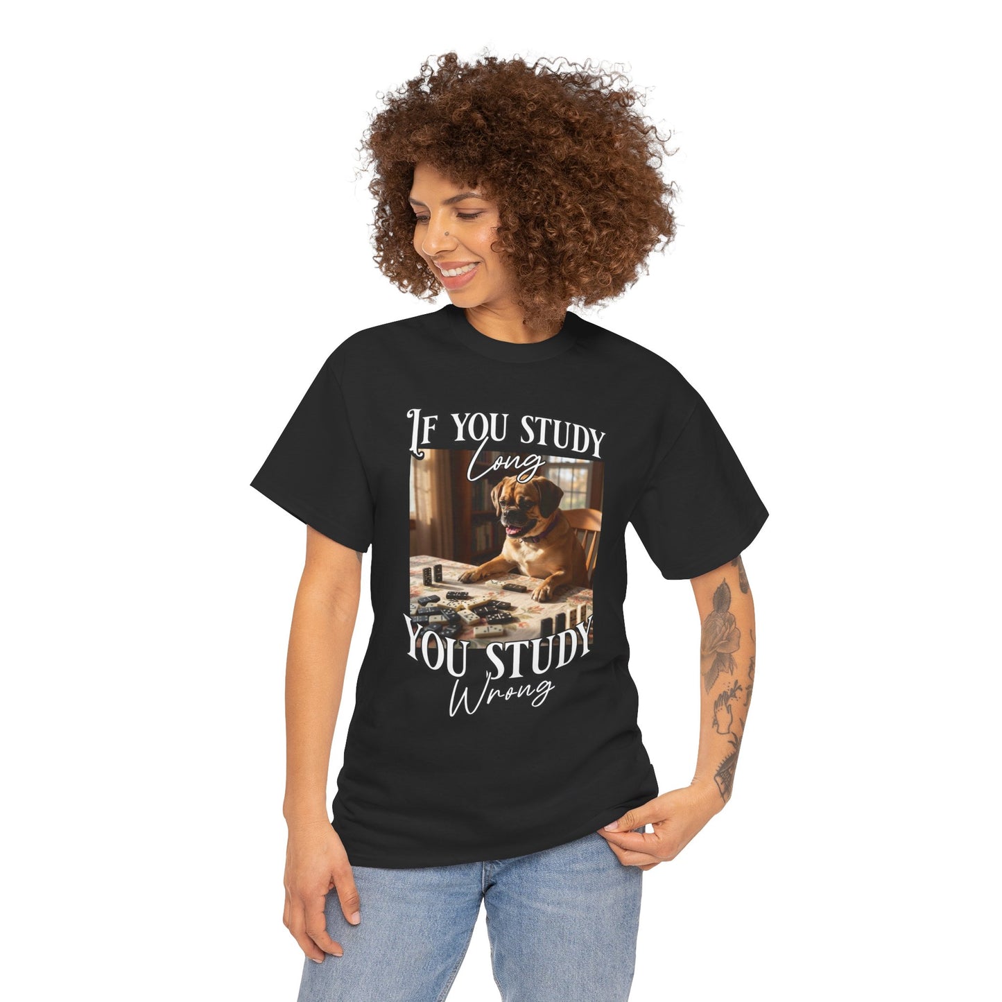 Personalized Custom T-Shirt — "If You Study Long You Study Wrong" Dog Study Humor Tee