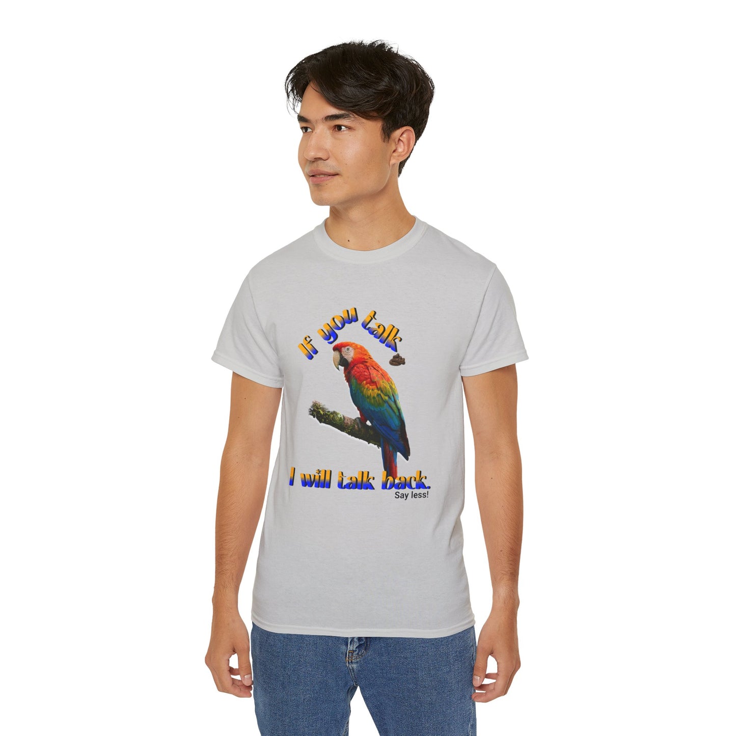 Custom Parrot "If You Talk, I Will Talk Back" T-Shirt