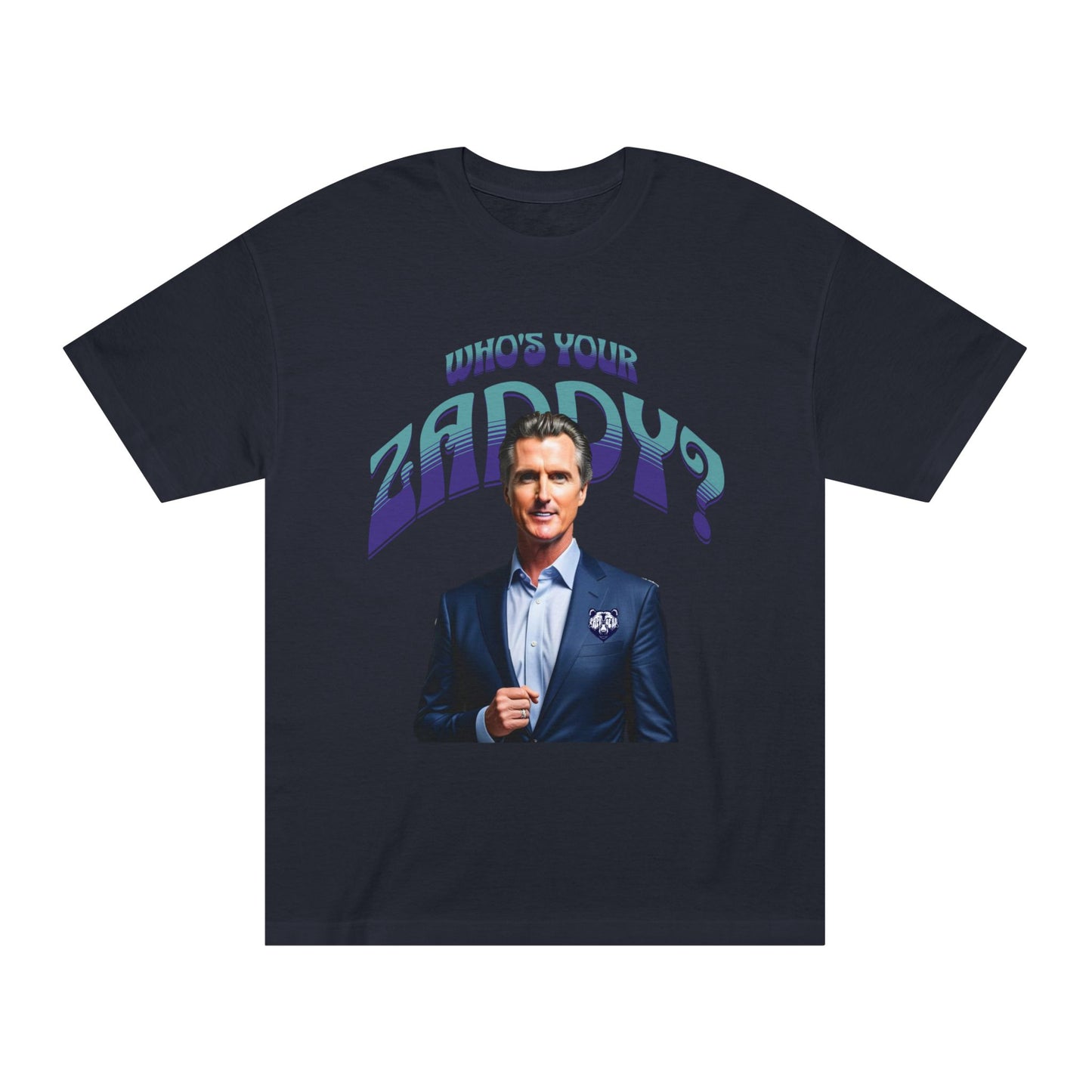 Who's Your Daddy? Funny Classic Tee, Funny Zaddy Gift, Gavon Newsome Tee Shirt, Dad Humor Apparel, Trendy Gavon T-Shirt, Political Tees