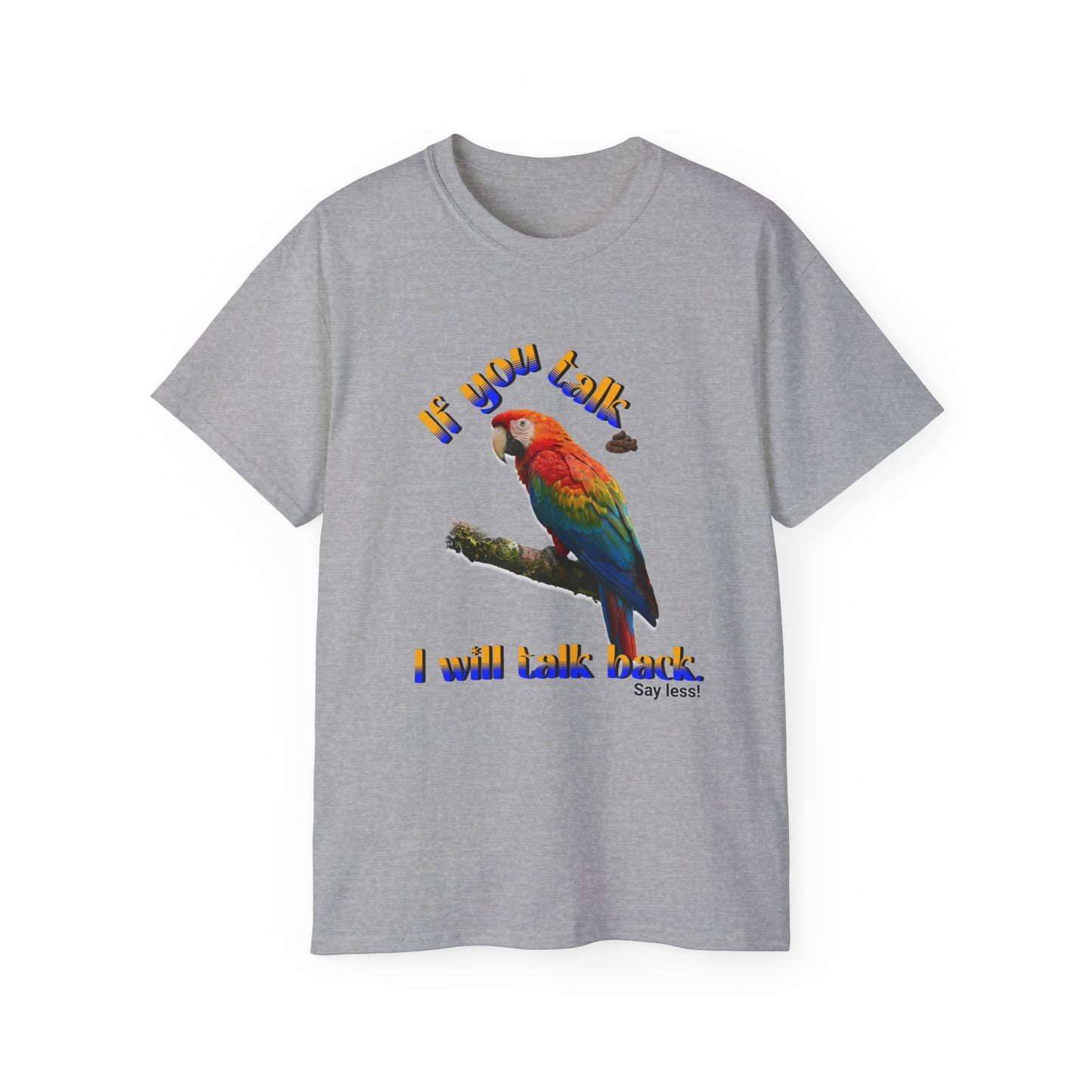 Custom Parrot "If You Talk, I Will Talk Back" T-Shirt