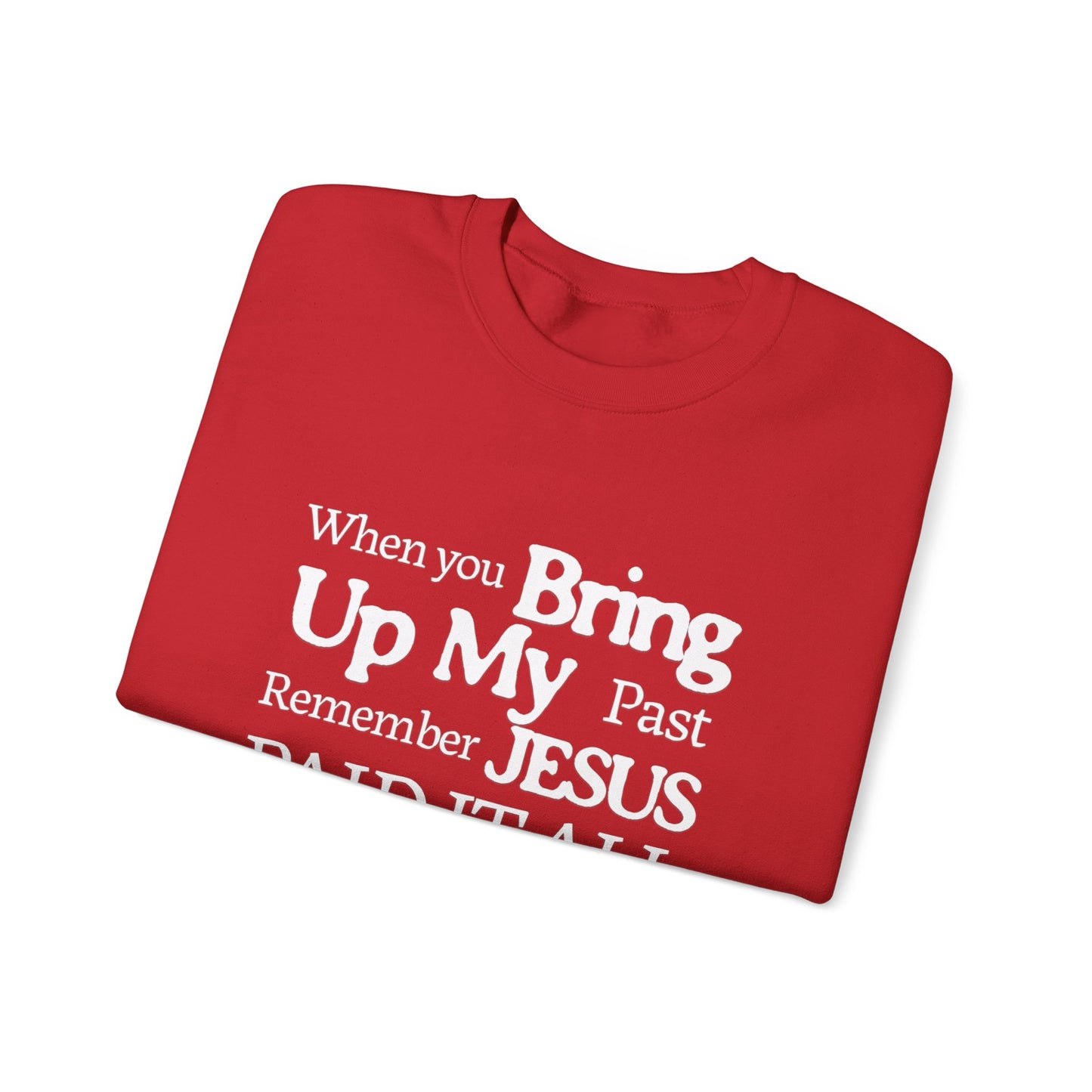 Faith-Inspired Sweatshirt - Remember Jesus Paid It All, Religious Inspirational Sweatshirt, Faith Based Apparel, Unisex Christian Gift