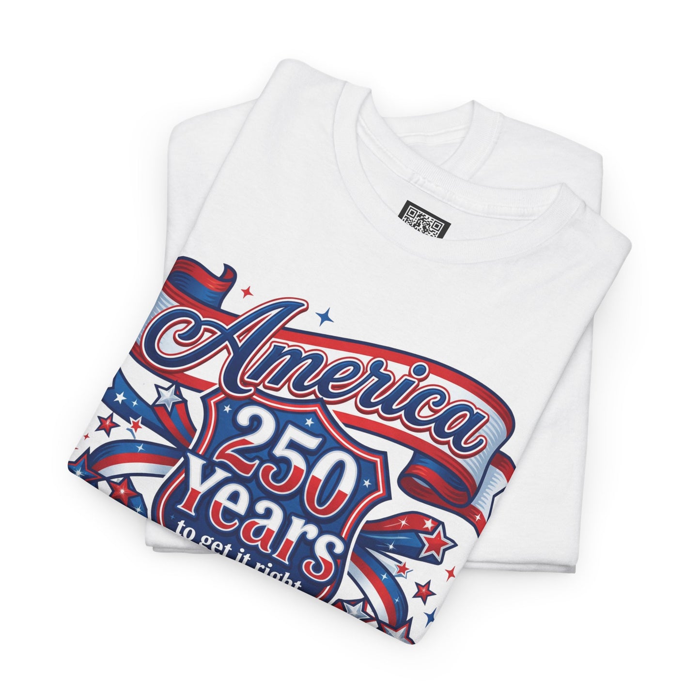 American 250 Years Tee — Patriotic USA Flag Graphic Shirt ("America 250 Years to Get It Right")