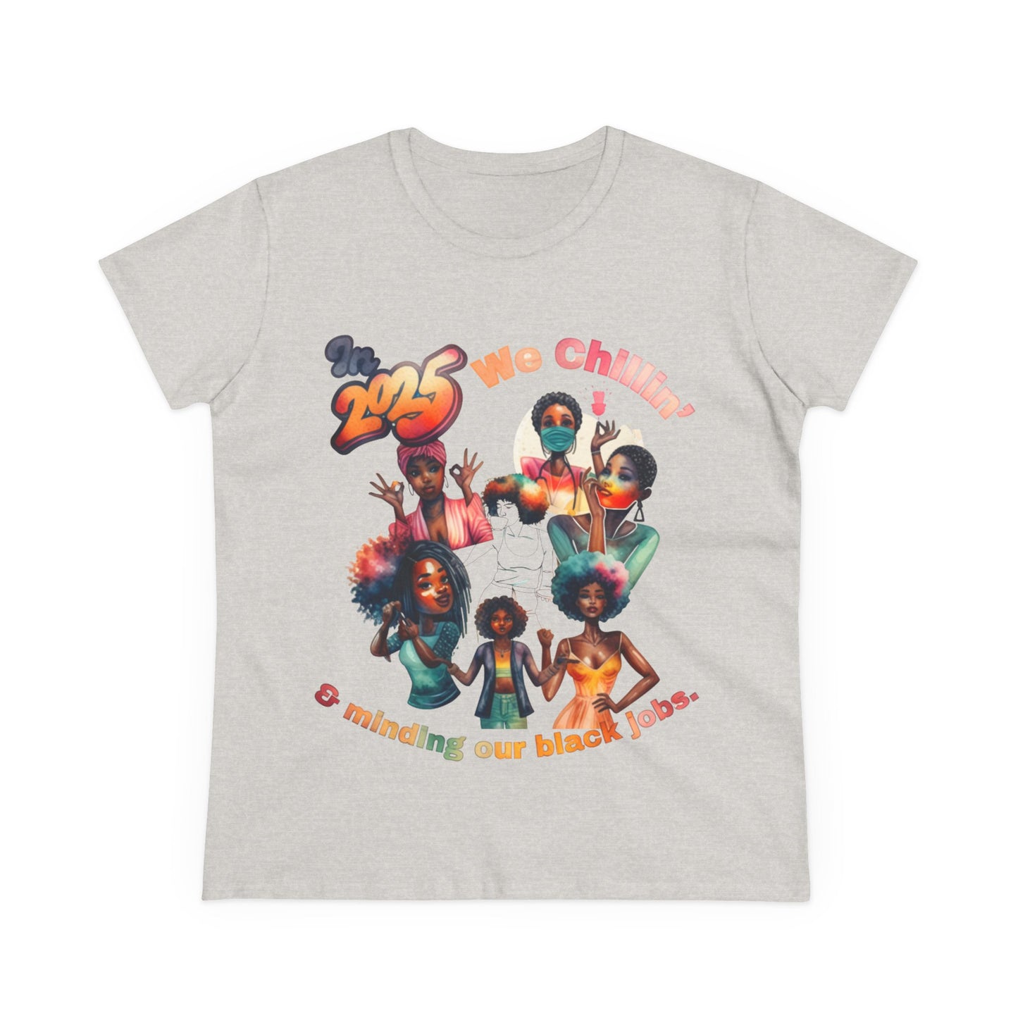 "2025 Minding My Black Job" We Chillin', Black History Month Shirt, Melanin Shirt, Black Girl Magic Shirt, 92% Black Woman Shirts,