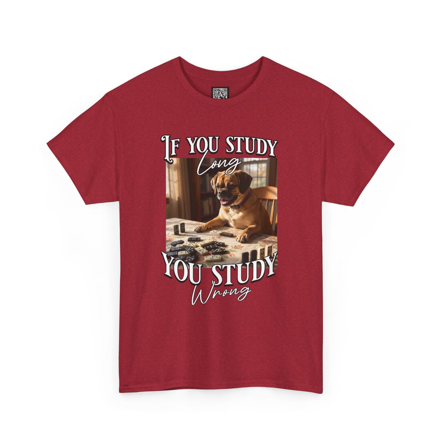 Personalized Custom T-Shirt — "If You Study Long You Study Wrong" Dog Study Humor Tee