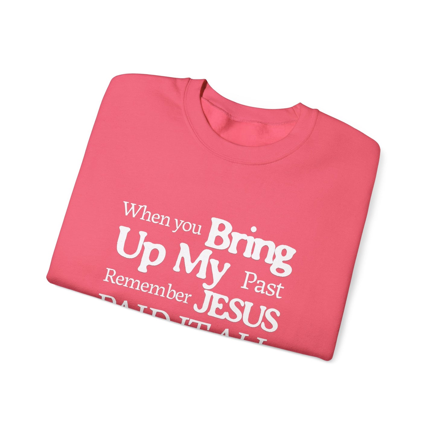 Faith-Inspired Sweatshirt - Remember Jesus Paid It All, Religious Inspirational Sweatshirt, Faith Based Apparel, Unisex Christian Gift