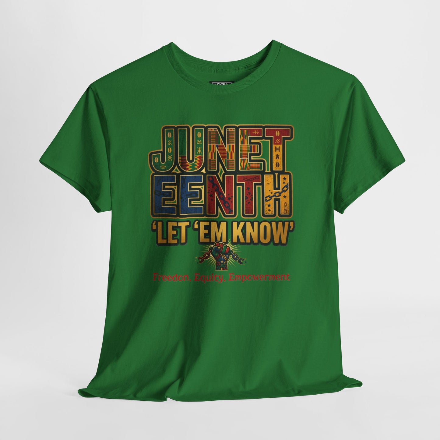 Juneteenth "Let 'Em Know" T-Shirt — Freedom, Equality, Empowerment Tee