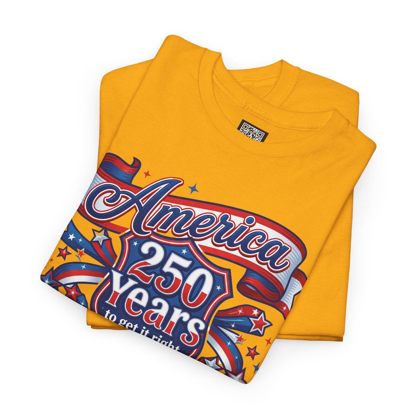 American 250 Years Tee — Patriotic USA Flag Graphic Shirt ("America 250 Years to Get It Right")