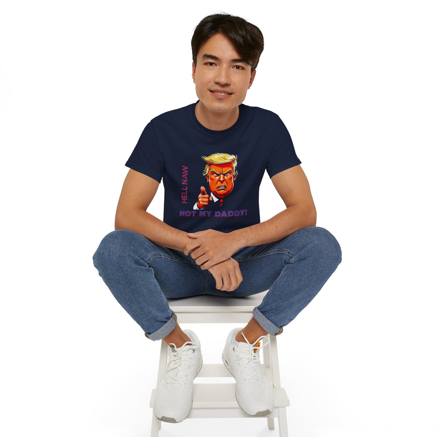 Funny Political Statement Tee - "Hell Naw, Not My Daddy!" Humor for Democrats, Gift for Political Events, Protest Shirt, Unisex Cotton