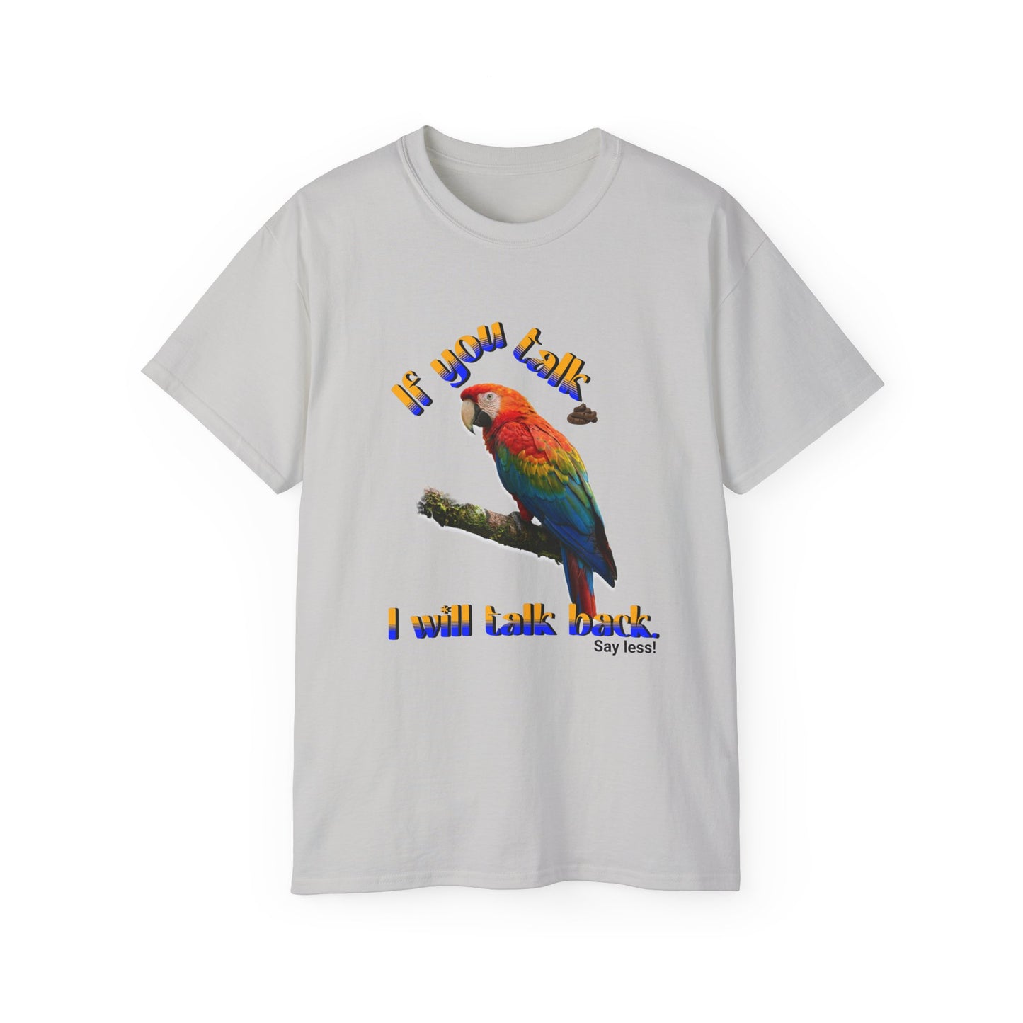 Custom Parrot "If You Talk, I Will Talk Back" T-Shirt