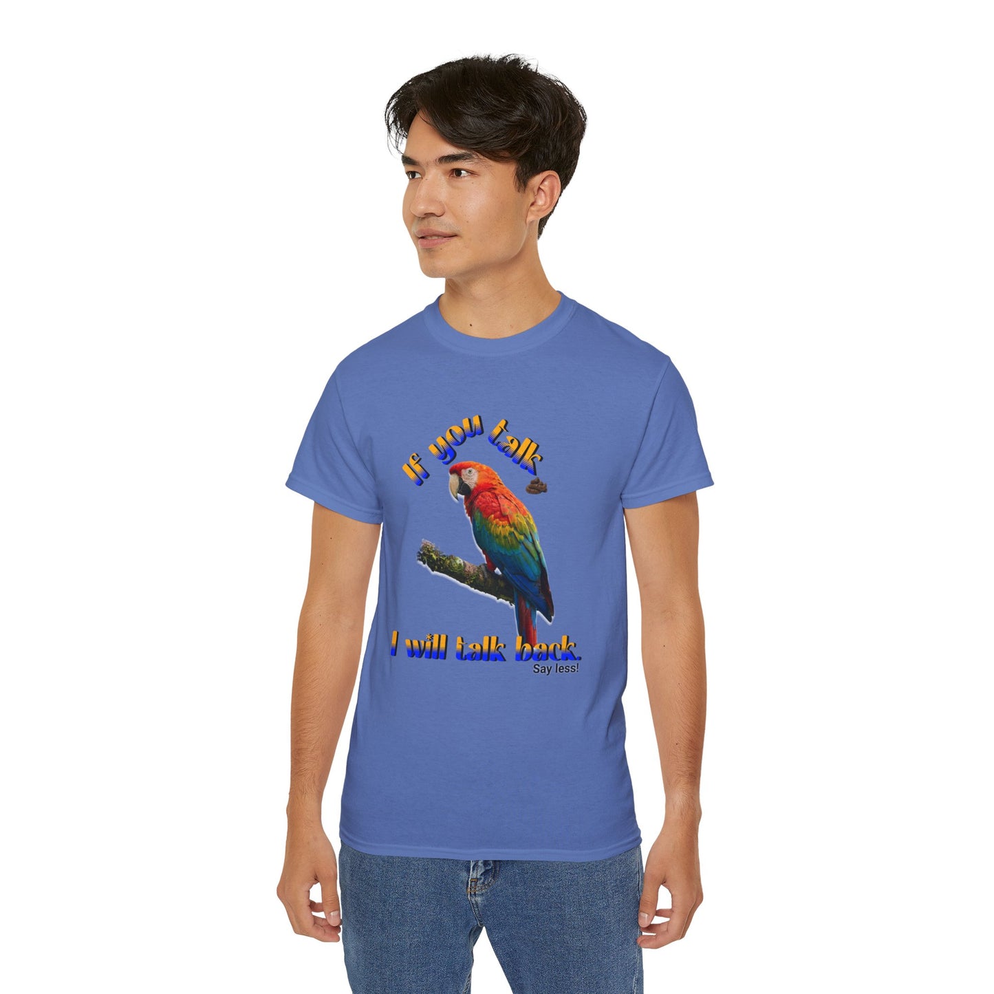 Custom Parrot "If You Talk, I Will Talk Back" T-Shirt