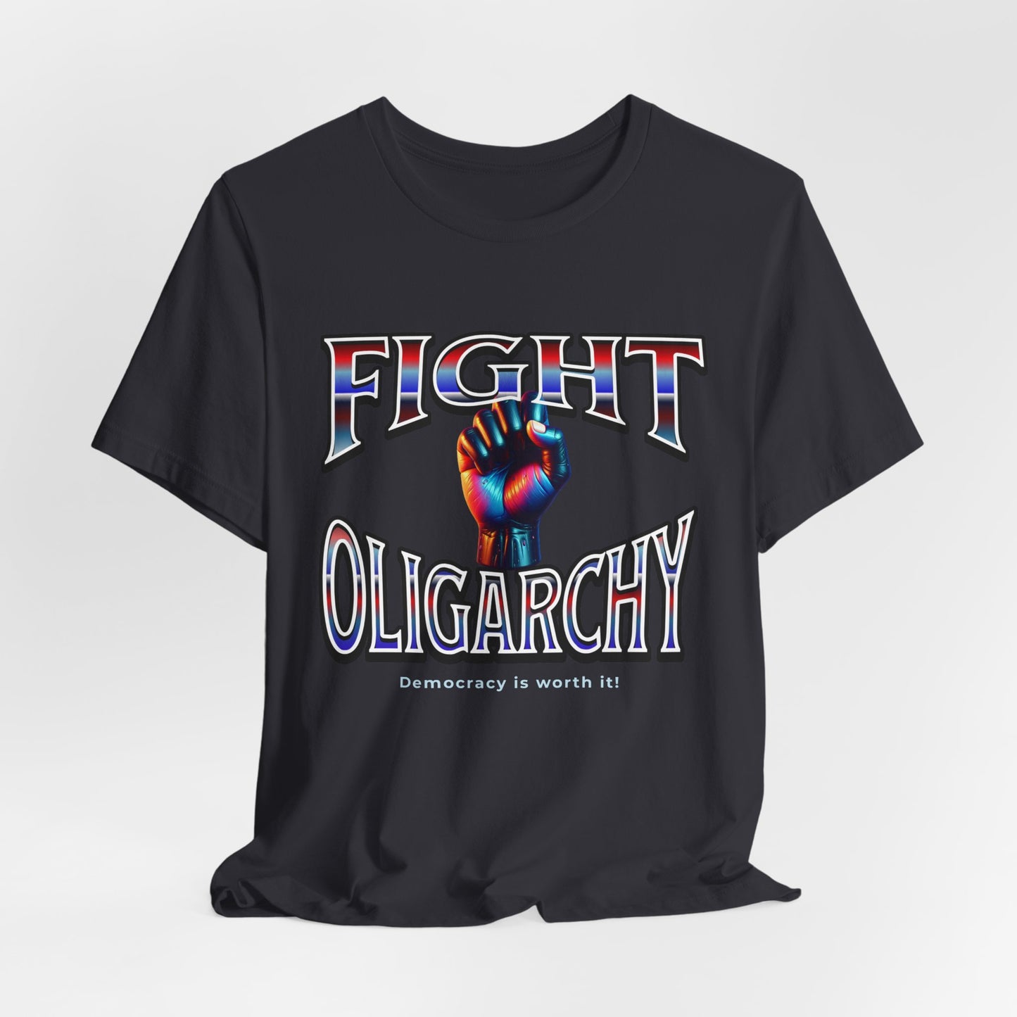 Fight Oligarchy, Democracy is Worth It! Fight Oligarchy Save Democracy Tee, Activists Protest T-Shirt, Political Rally Gear