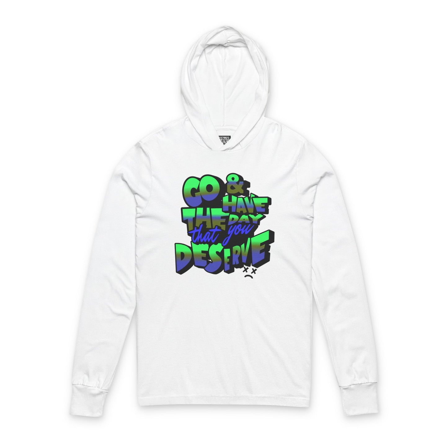 Motivational Sarcastic Hooded Long Sleeve Tee, Have the Day You Deserve Shirt, Perfect for Every Season, Encouragement or Sarcastic Apparel