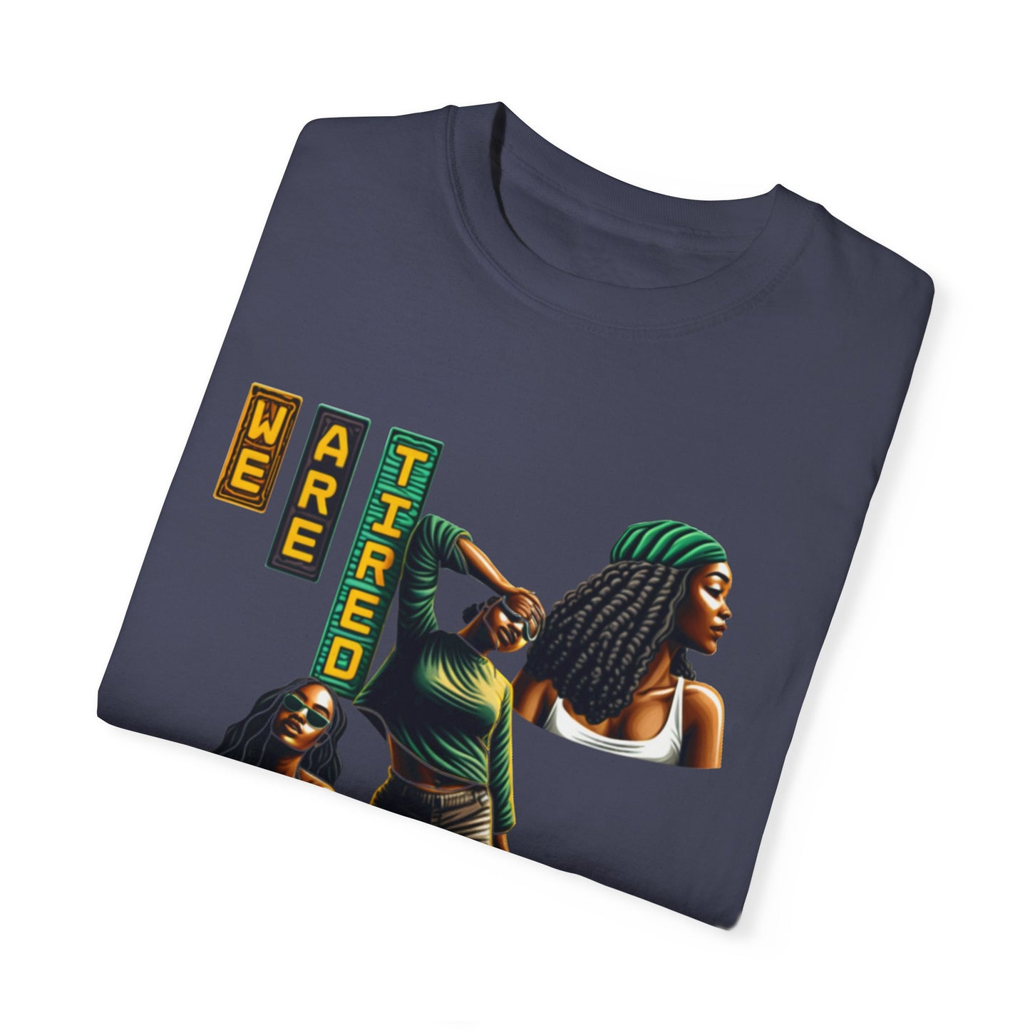 "We are Tired. Get Somebody Else to Do It!" 92% Black Women Shirt, Women Empowerment Shirt, Activism Shirts for Women,
