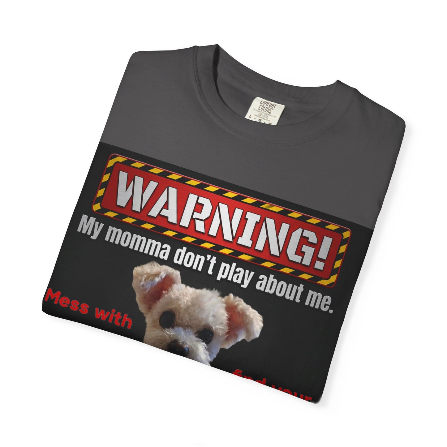 Warning Dog T-Shirt — "My Momma Don't Play About Me" Funny Pet Mom Personalized Tee