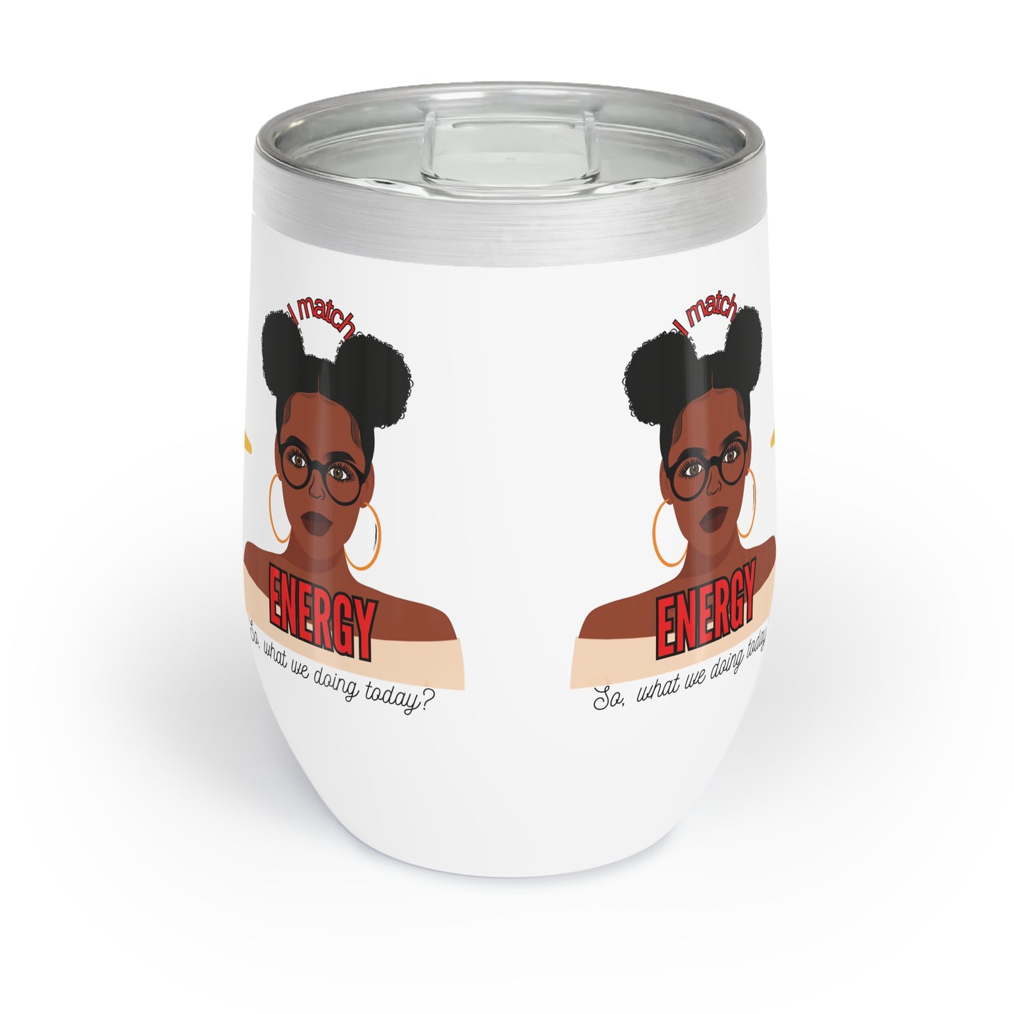 I Match Energy Chill Wine Tumbler,
