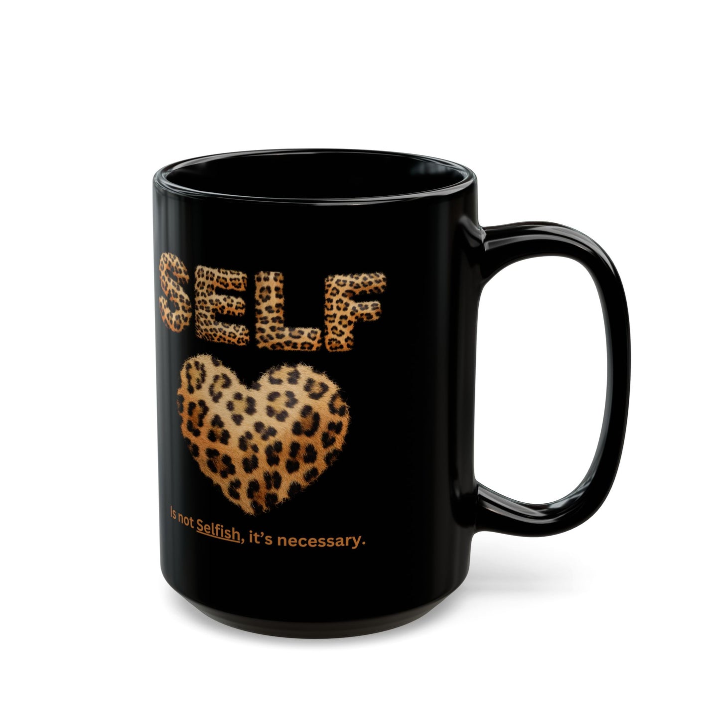 "Self-Love, is Necessary" Black Mug (11oz, 15oz), Motivate Yourself with Every Cup, Self Esteem comes from Within