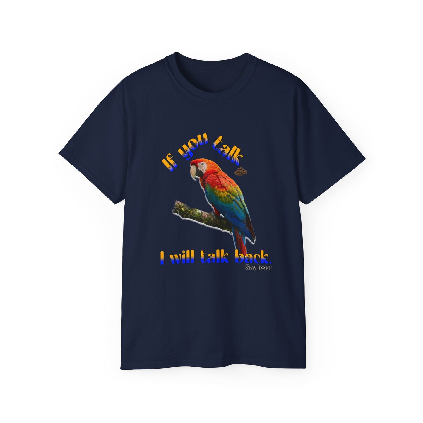 Custom Parrot "If You Talk, I Will Talk Back" T-Shirt