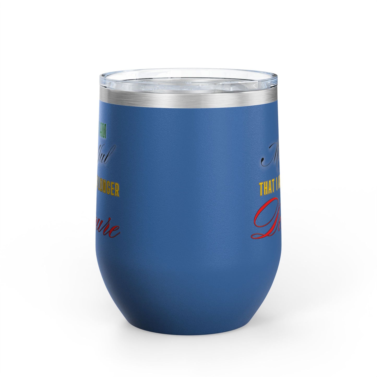I am No Longer Demure or Mindful Wine Tumbler, 12oz