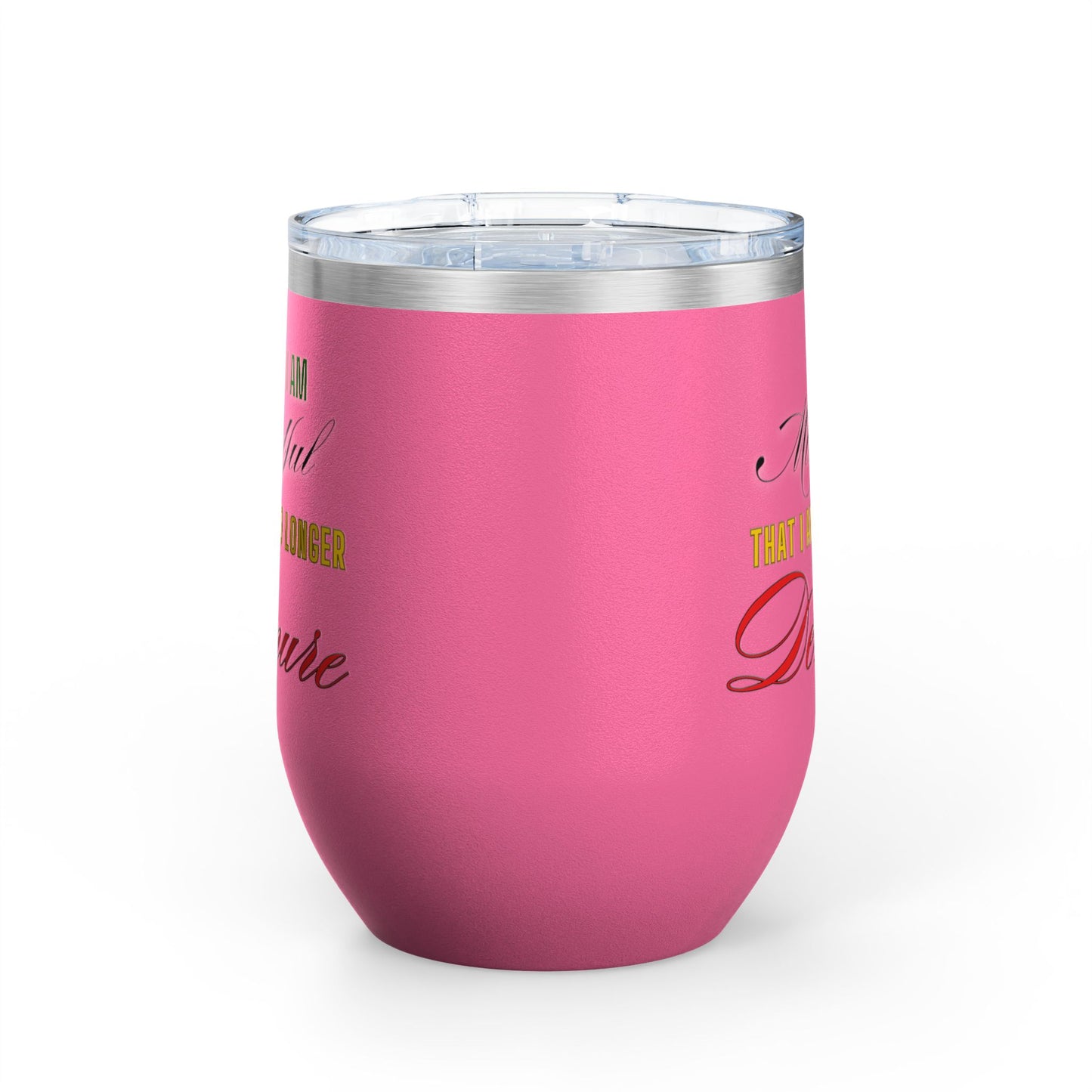 I am No Longer Demure or Mindful Wine Tumbler, 12oz