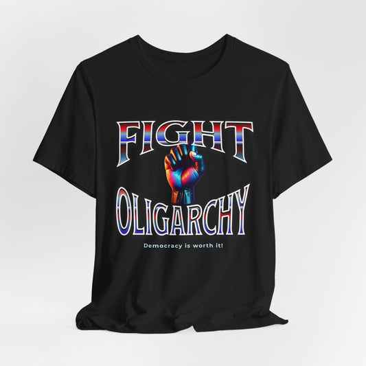 Fight Oligarchy, Democracy is Worth It! Fight Oligarchy Save Democracy Tee, Activists Protest T-Shirt, Political Rally Gear