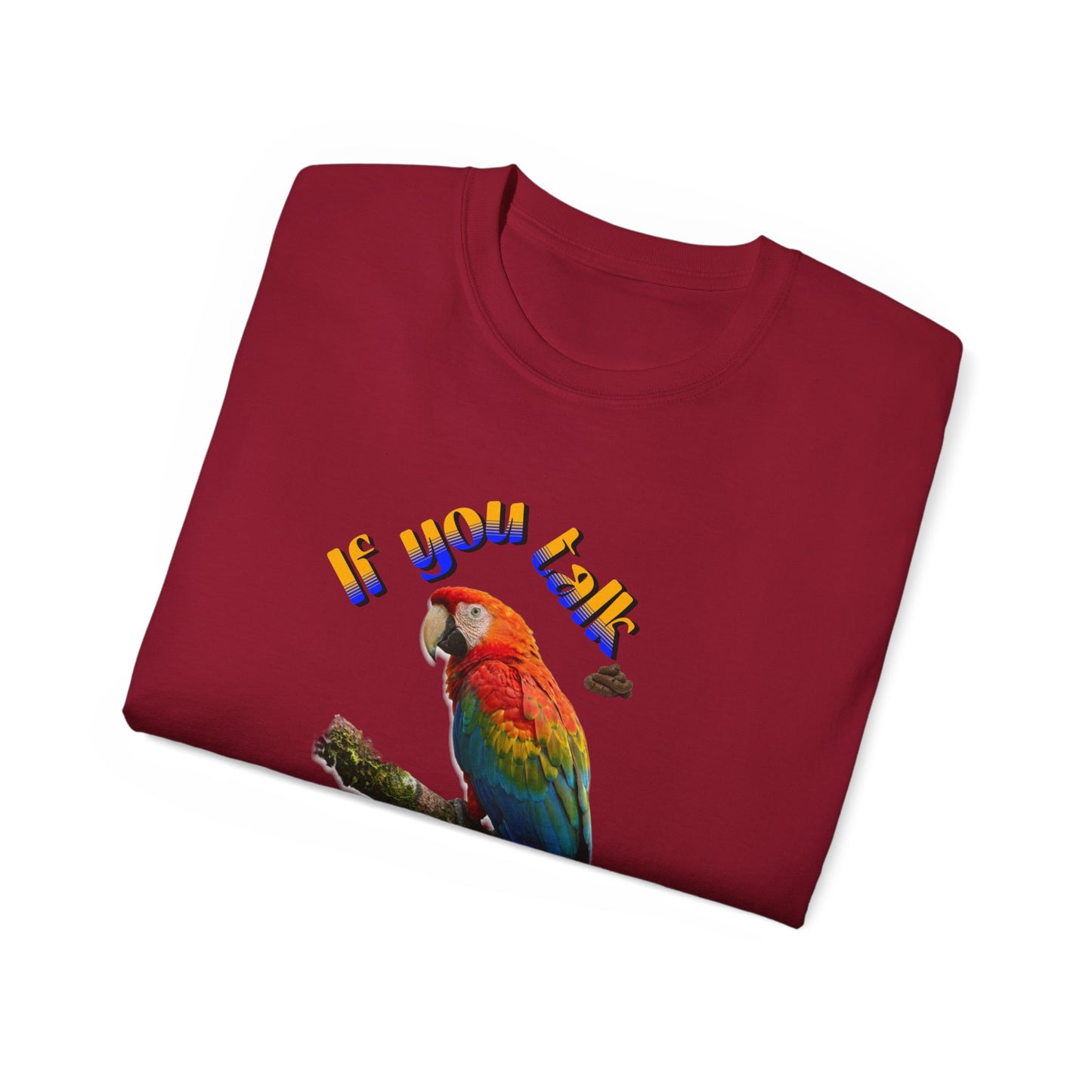 Custom Parrot "If You Talk, I Will Talk Back" T-Shirt