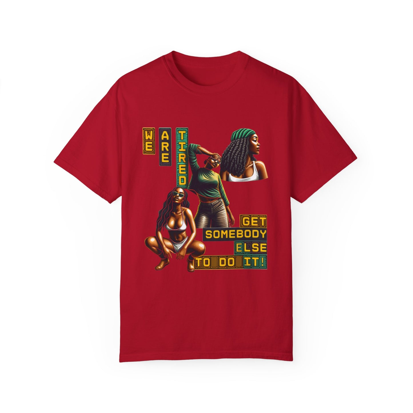 "We are Tired. Get Somebody Else to Do It!" 92% Black Women Shirt, Women Empowerment Shirt, Activism Shirts for Women,