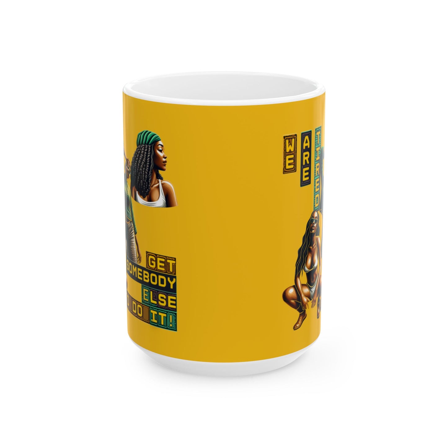 "Get Somebody Else to Do it" Ceramic Mug, (11oz, 15oz), Gift for Black Women, Afrocentric Mug, 92 Percent Women Gift, Get Somebody Else to Do It.