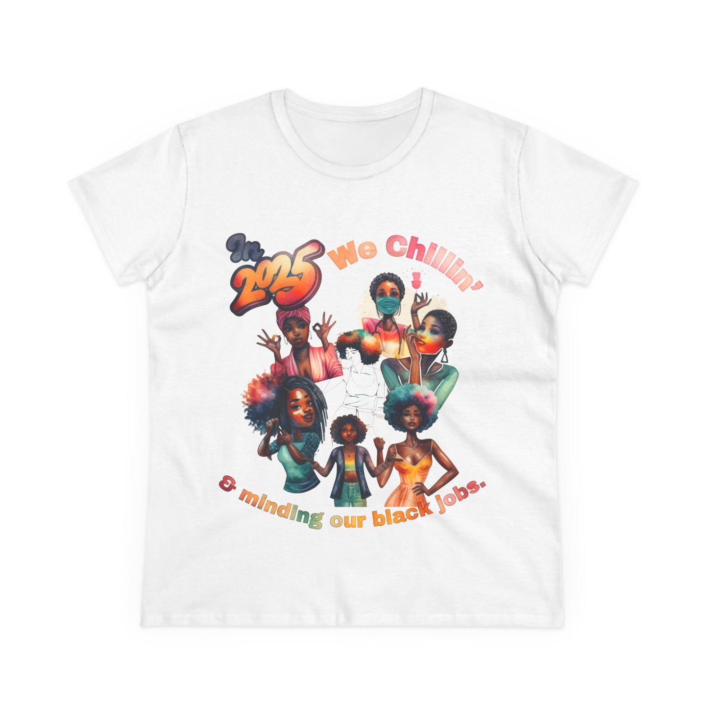 "2025 Minding My Black Job" We Chillin', Black History Month Shirt, Melanin Shirt, Black Girl Magic Shirt, 92% Black Woman Shirts,
