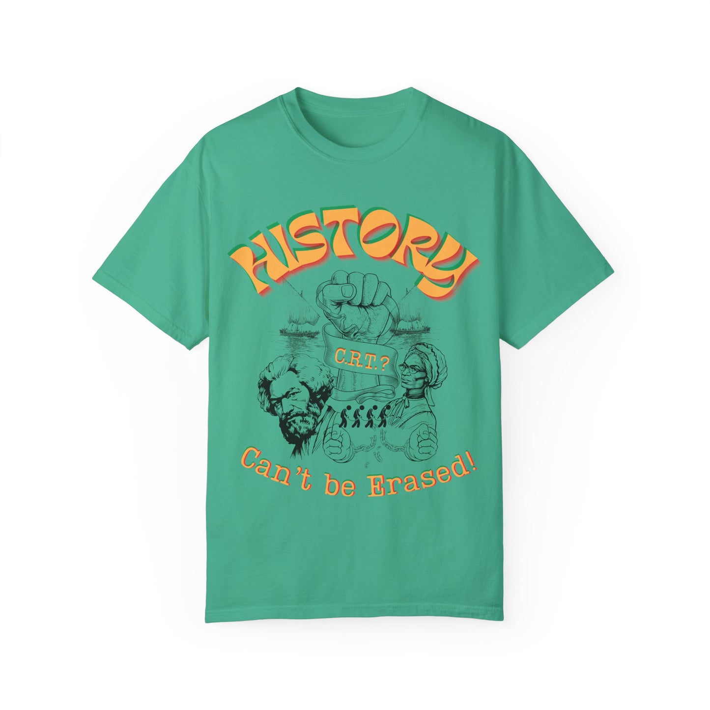 "History Can't Be Erased" Unisex Garment-Dyed T-shirt, Juneteenth T-Shirts, Black History Month T-Shirts, Unisex Black History Shirts
